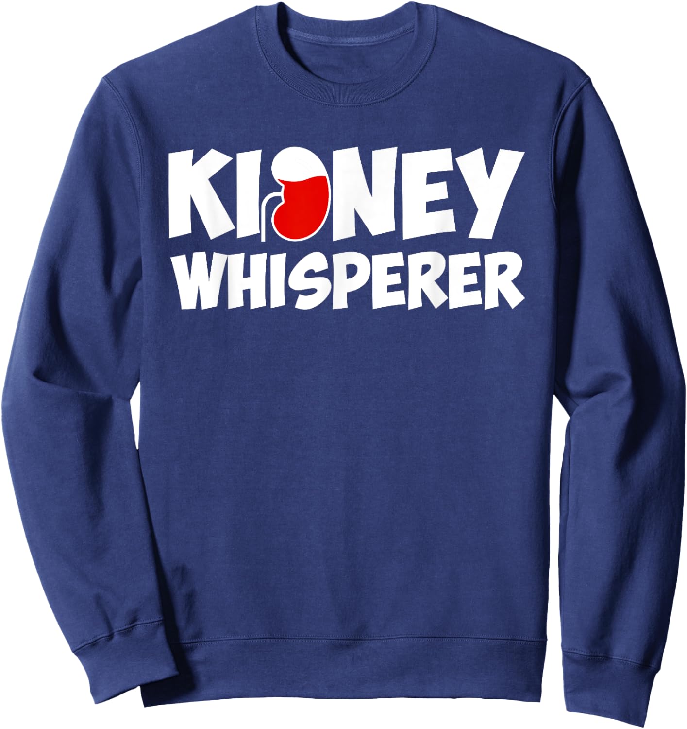 Funny Dialysis Nurse Women Kidney Disease Awareness , Black Sweatshirt - Sweatshirt | Navy