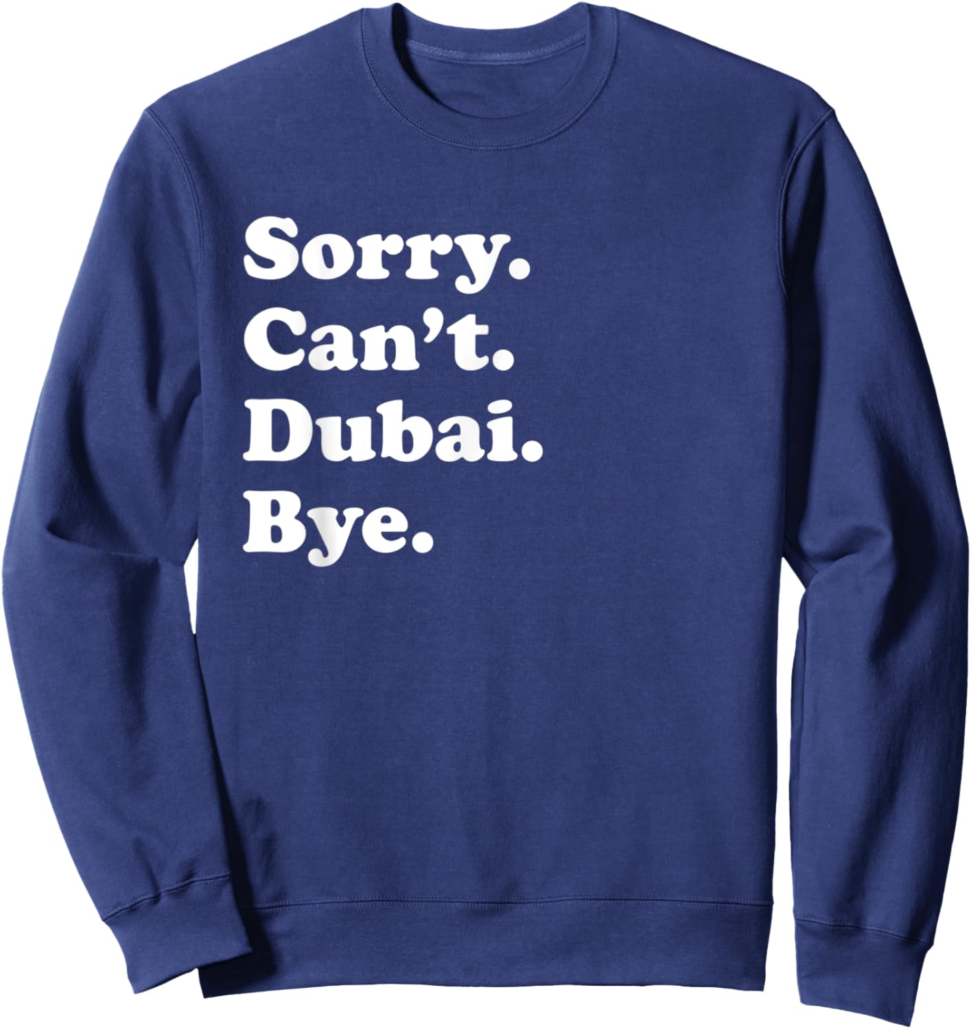 Sorry Can't Bye - Travel Proud Funny Dubai Sweatshirt - Sweatshirt | Navy