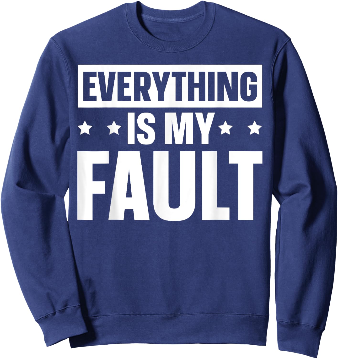 Everything Is My Fault Sweatshirt - Sweatshirt | Navy