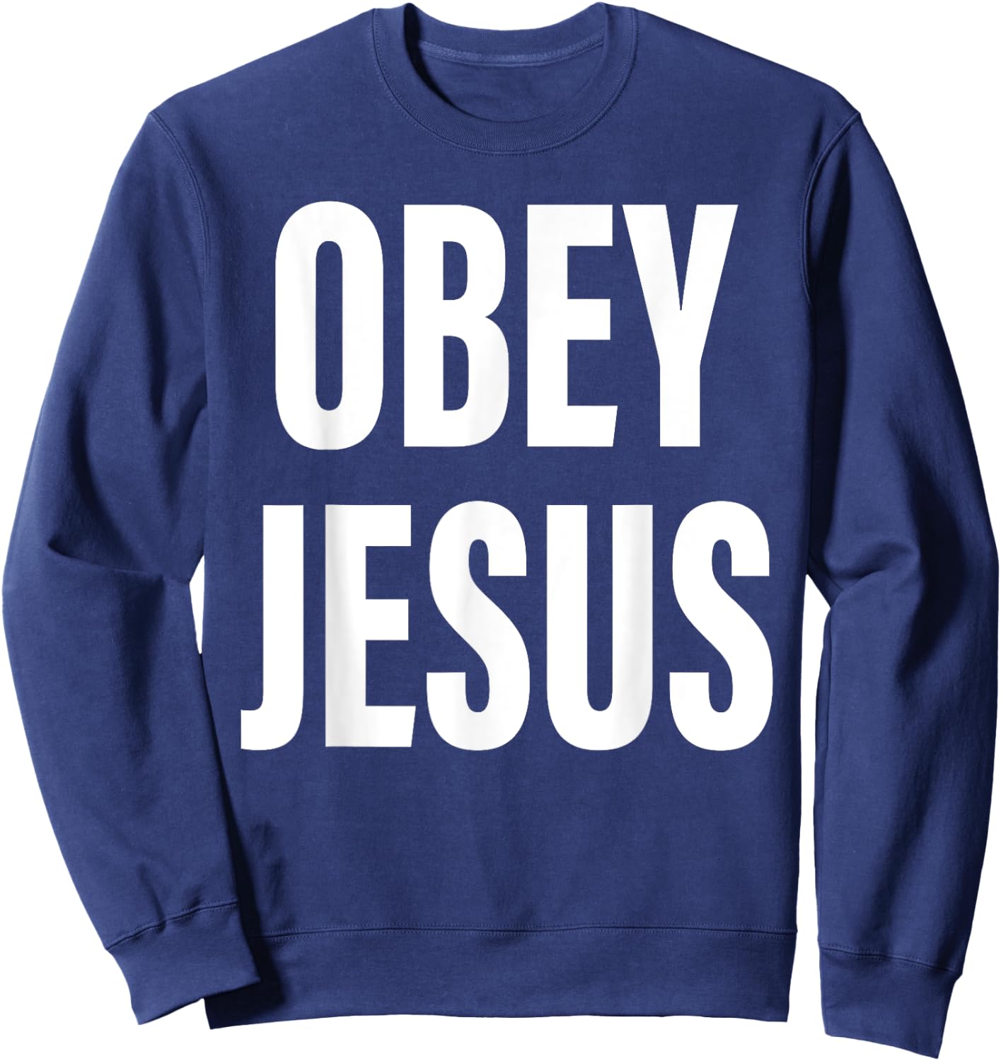 Obey Jesus Christian Bible Cross Faith Religion Sweatshirt - Sweatshirt | Navy