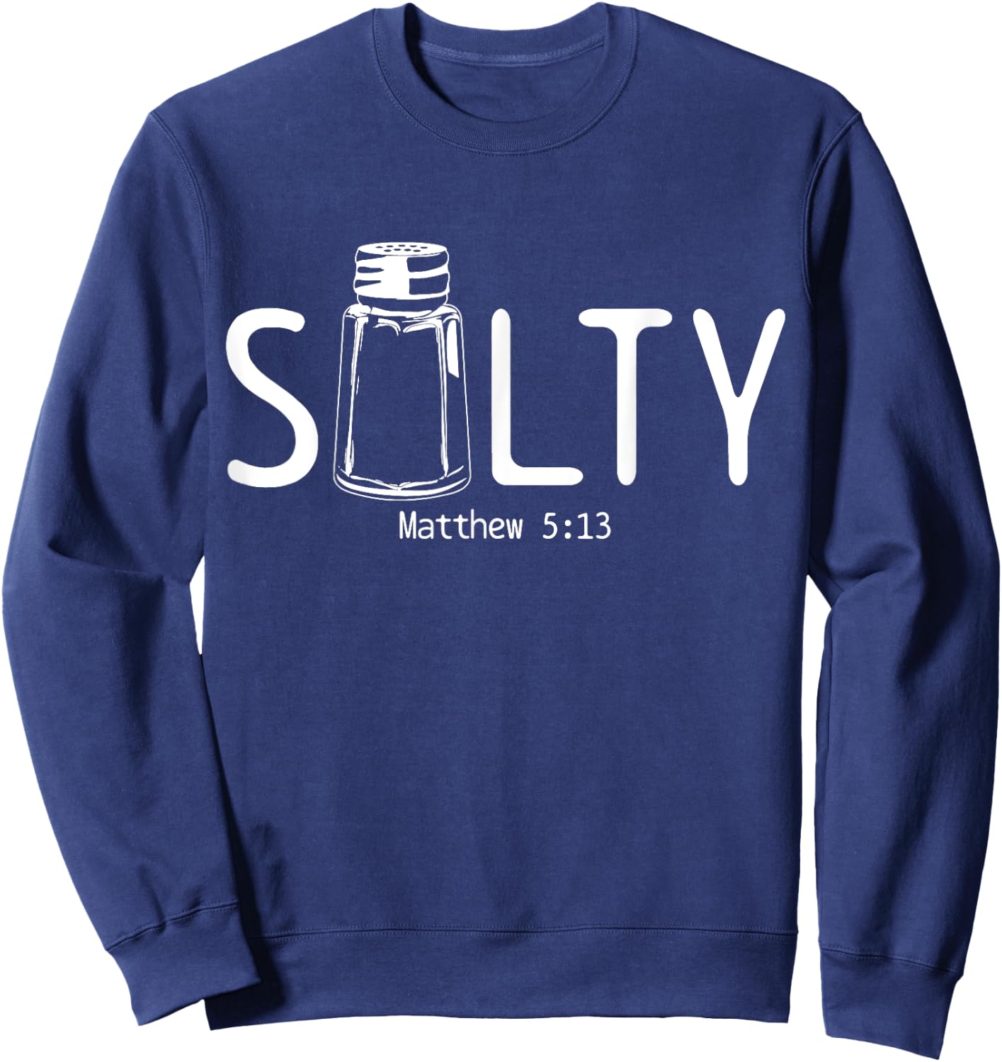 Christian Salty Matthew 5:13 Bible Verse Religious Funny Sweatshirt - Sweatshirt | Navy