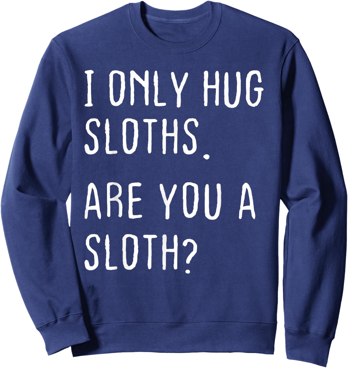 Funny Sloths Hugger Theme I Only Hug Sloths Are You A Sloth? -Kids Black Small Sweatshirt - Sweatshirt | Navy