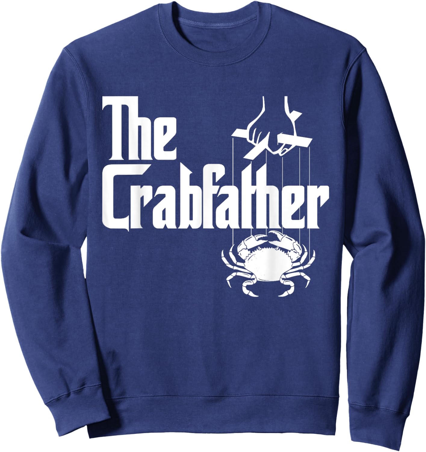 The Crabfather - Crabbing Crabber Father's Day Animal Lover Sweatshirt - Sweatshirt | Navy