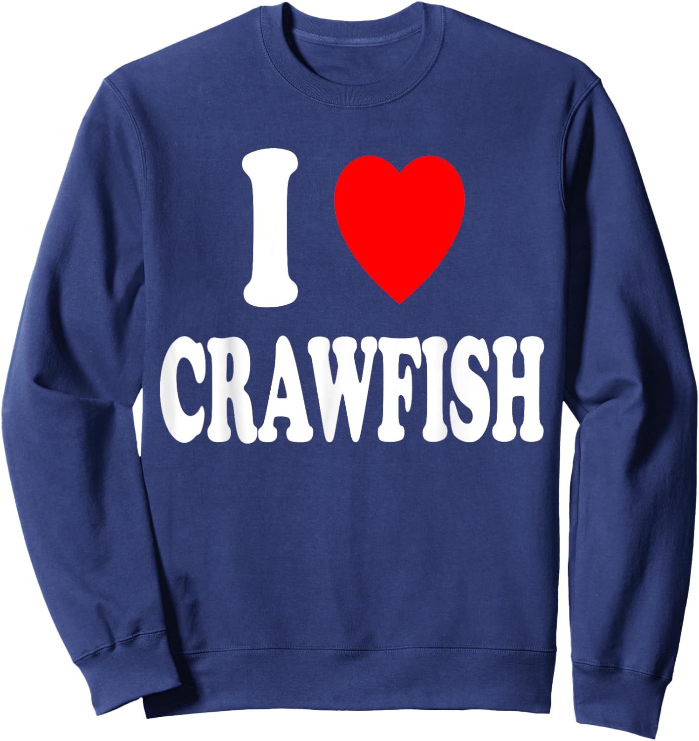 I Heart (Love) Crawfish Cooking Cajun Fishing Creole Seafood Sweatshirt - Sweatshirt | Navy