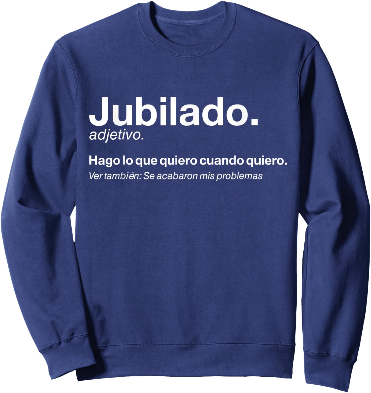 Definición Divertida Jubilado Regalo Fiesta Jubilación Sweatshirt - Sweatshirt | Navy