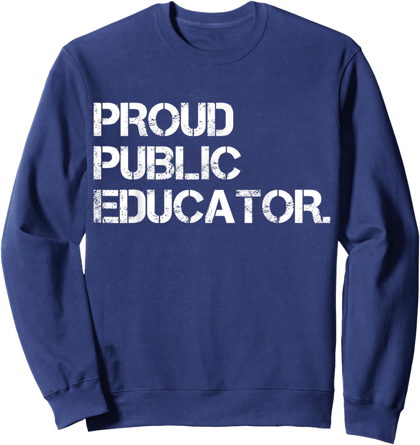 Proud Public Educator Funny Public School Teacher Apparel Women Sweatshirt - Sweatshirt | Navy