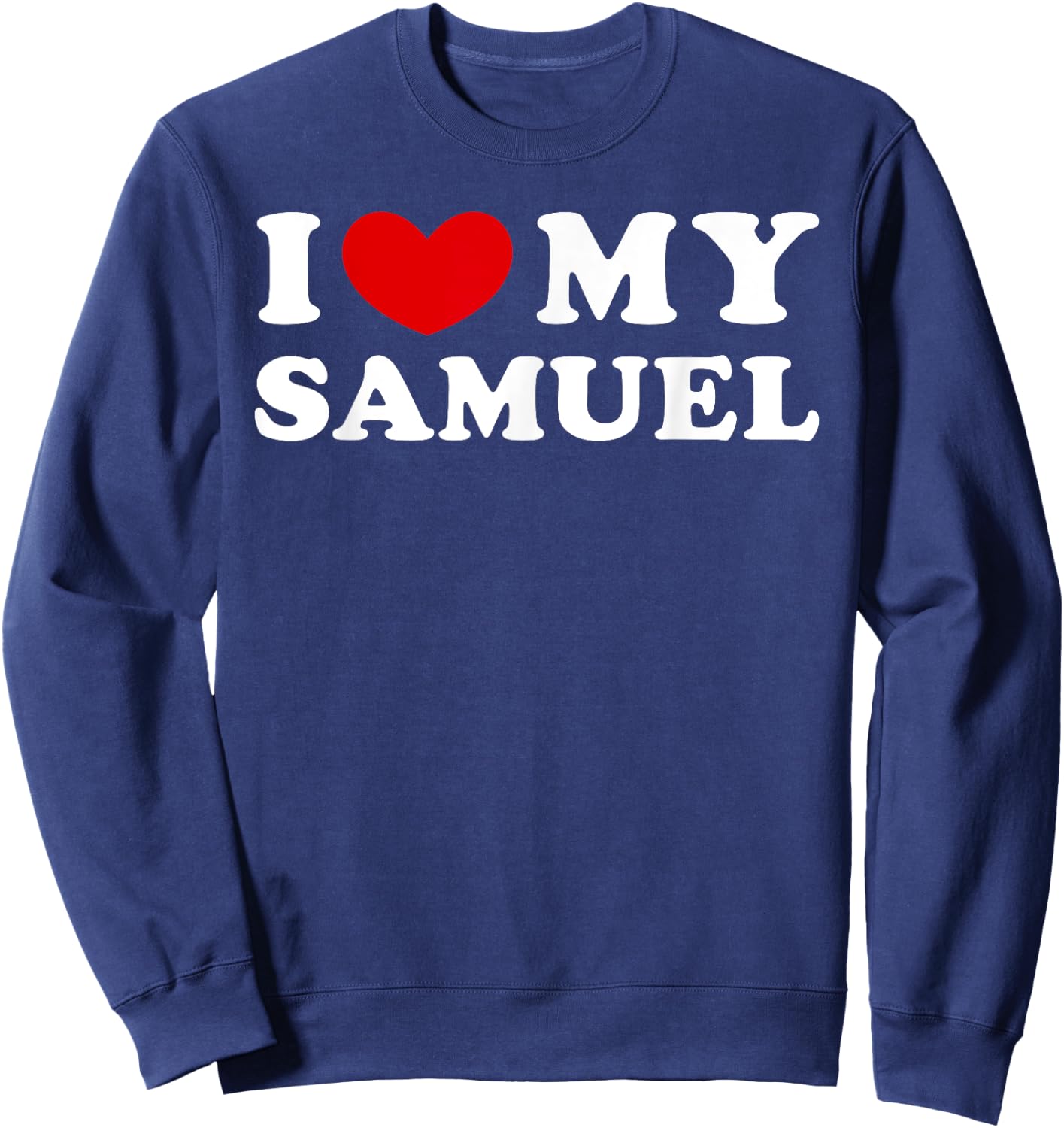 I Love My Samuel, I Heart My Samuel Sweatshirt - Sweatshirt | Navy