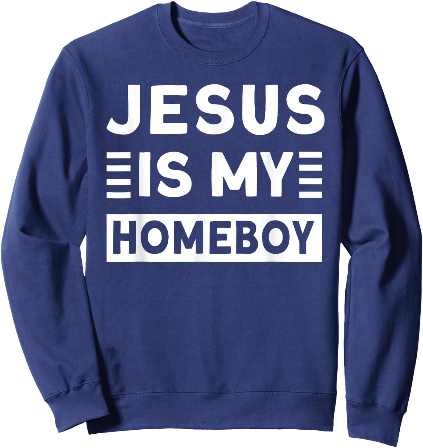 Jesus is my Homeboy Sweatshirt - Sweatshirt | Navy