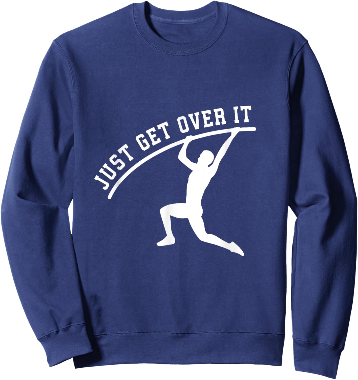 Just get over it track and field pole vault Sweatshirt - Sweatshirt | Navy