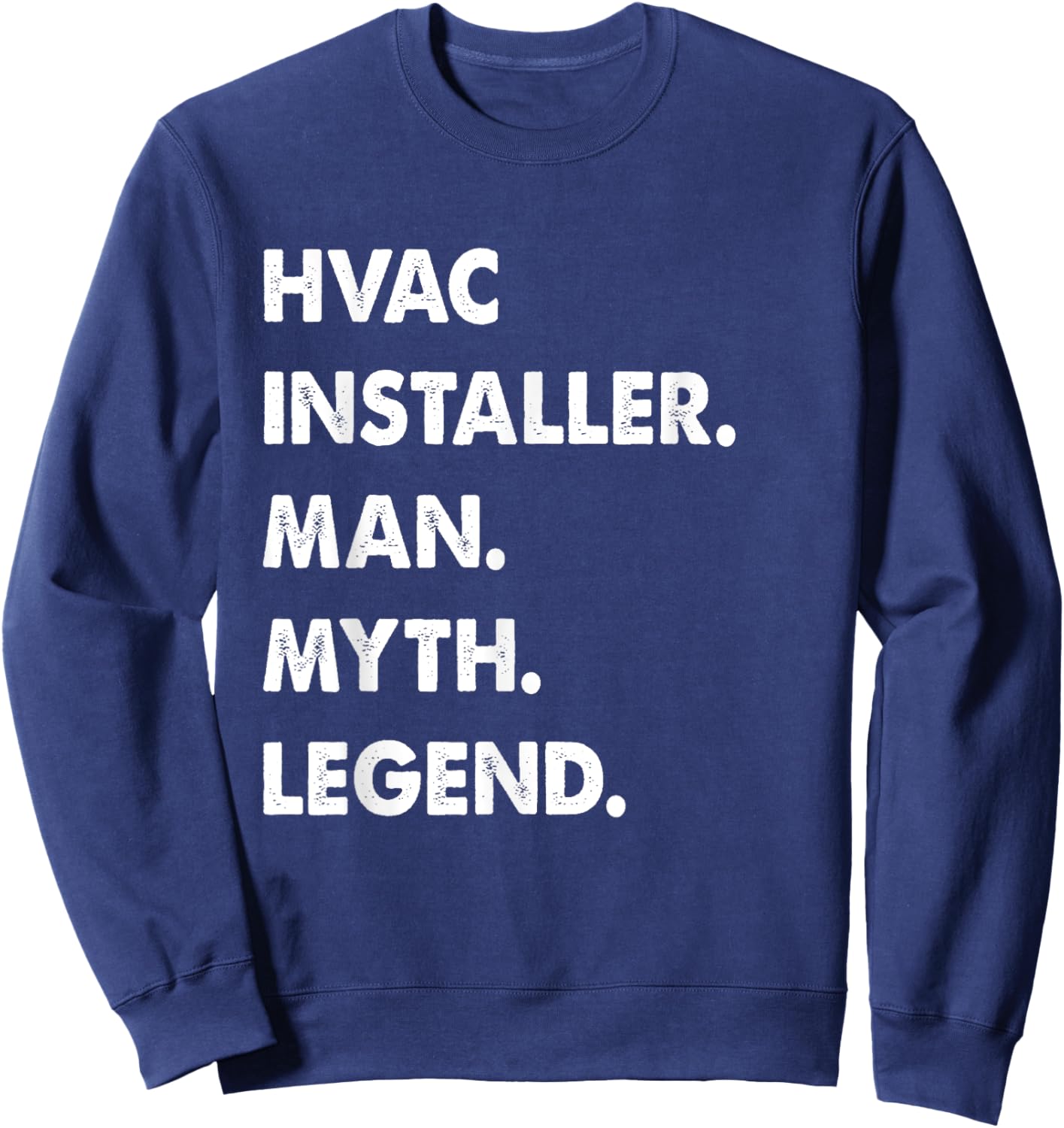 Hvac Installer Man Myth Legend Sweatshirt - Sweatshirt | Navy