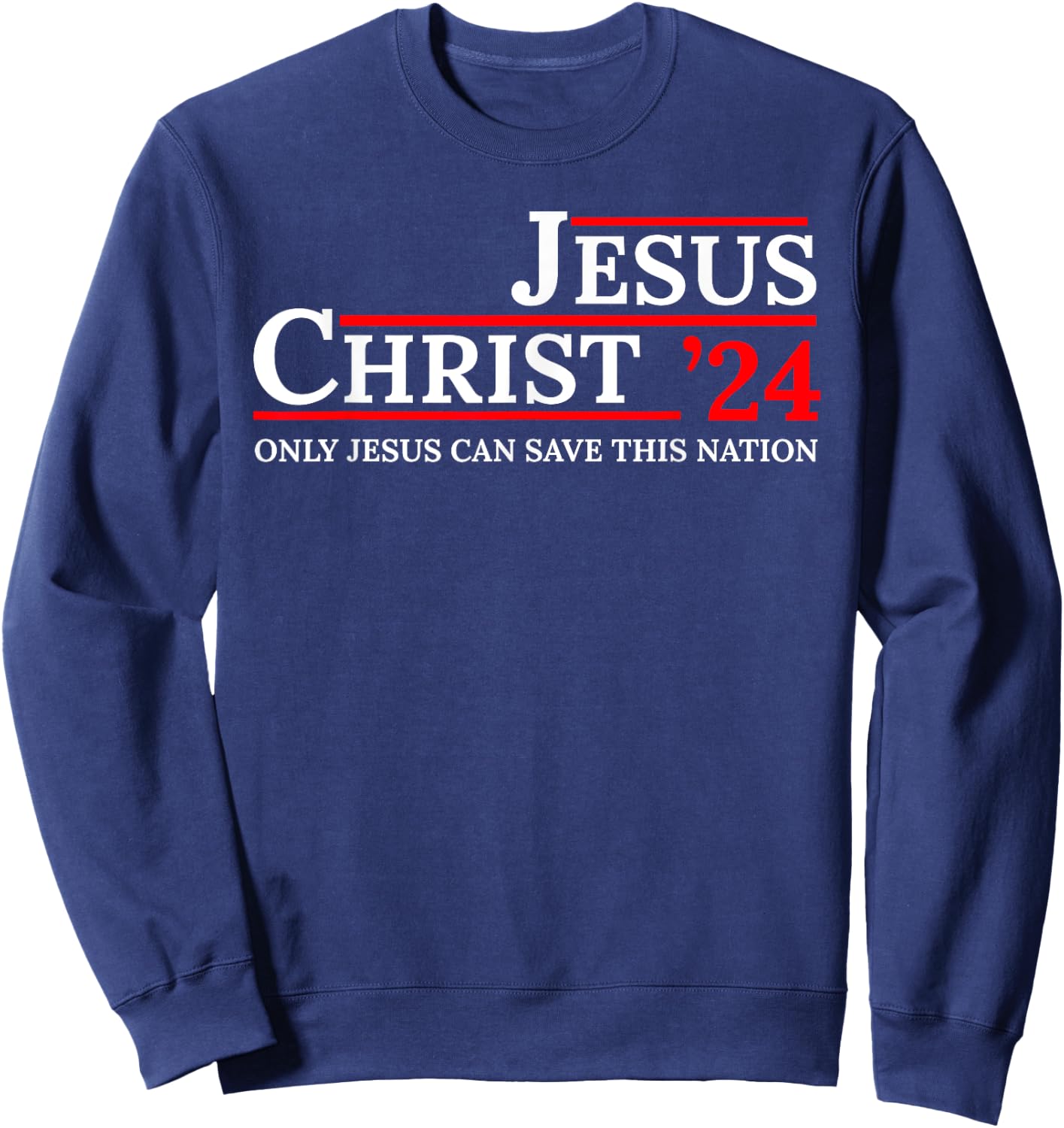 Jesus Christ 24 Only Jesus Can Save This Nation Sweatshirt - Sweatshirt | Navy