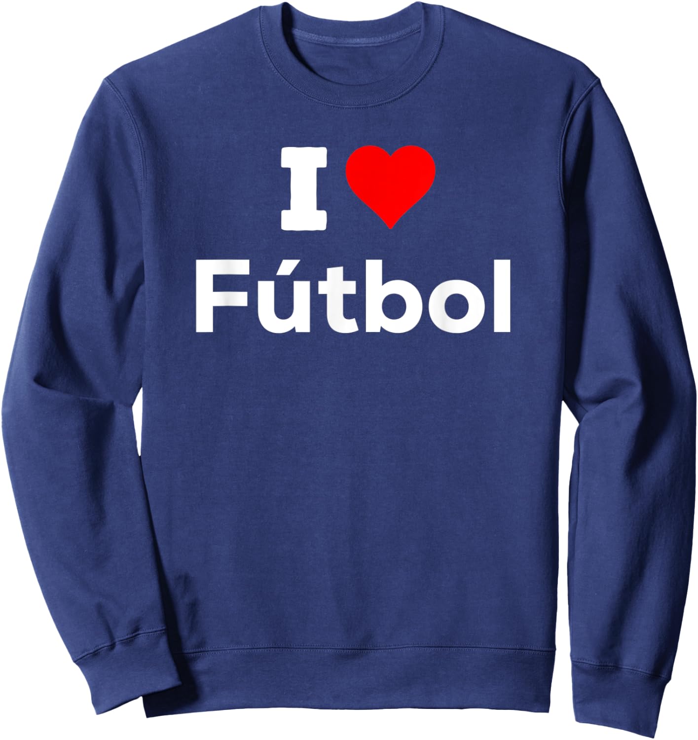 Funny Cute I Heart Love Futbol Sport Soccer Fun Sweatshirt - Sweatshirt | Navy