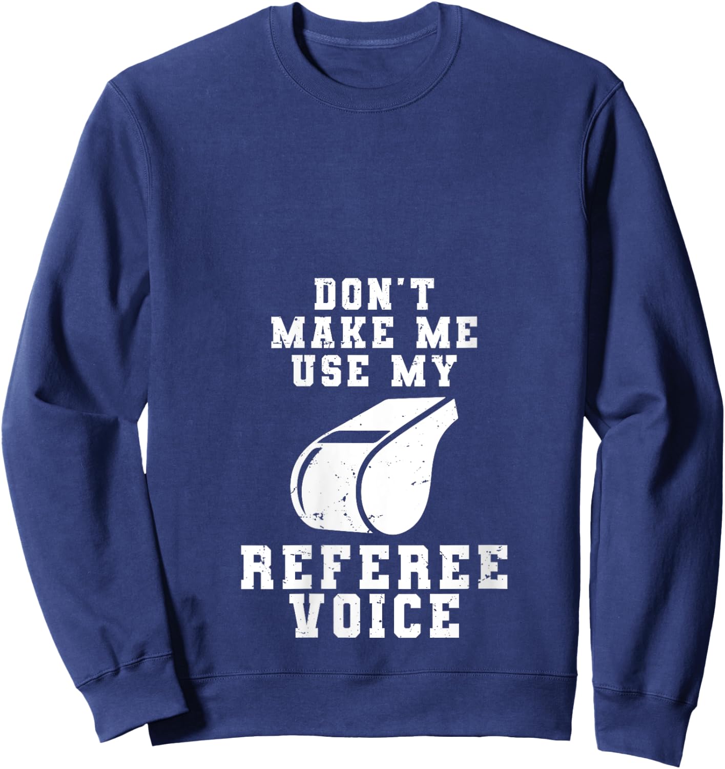 Don't Make Me Use My Referee Voice Funny Basketball Fouls V-Neck Sweatshirt - Sweatshirt | Navy