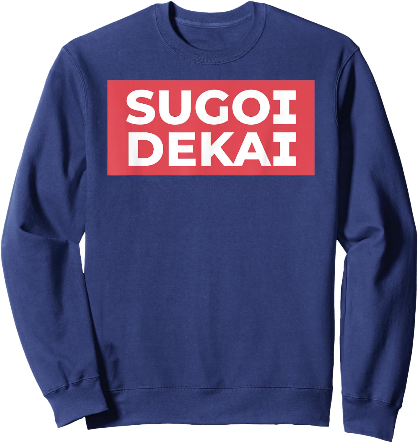 Sugoi Dekai Meme Anime Cosplay Japanese Otaku Fans Sweatshirt - Sweatshirt | Navy