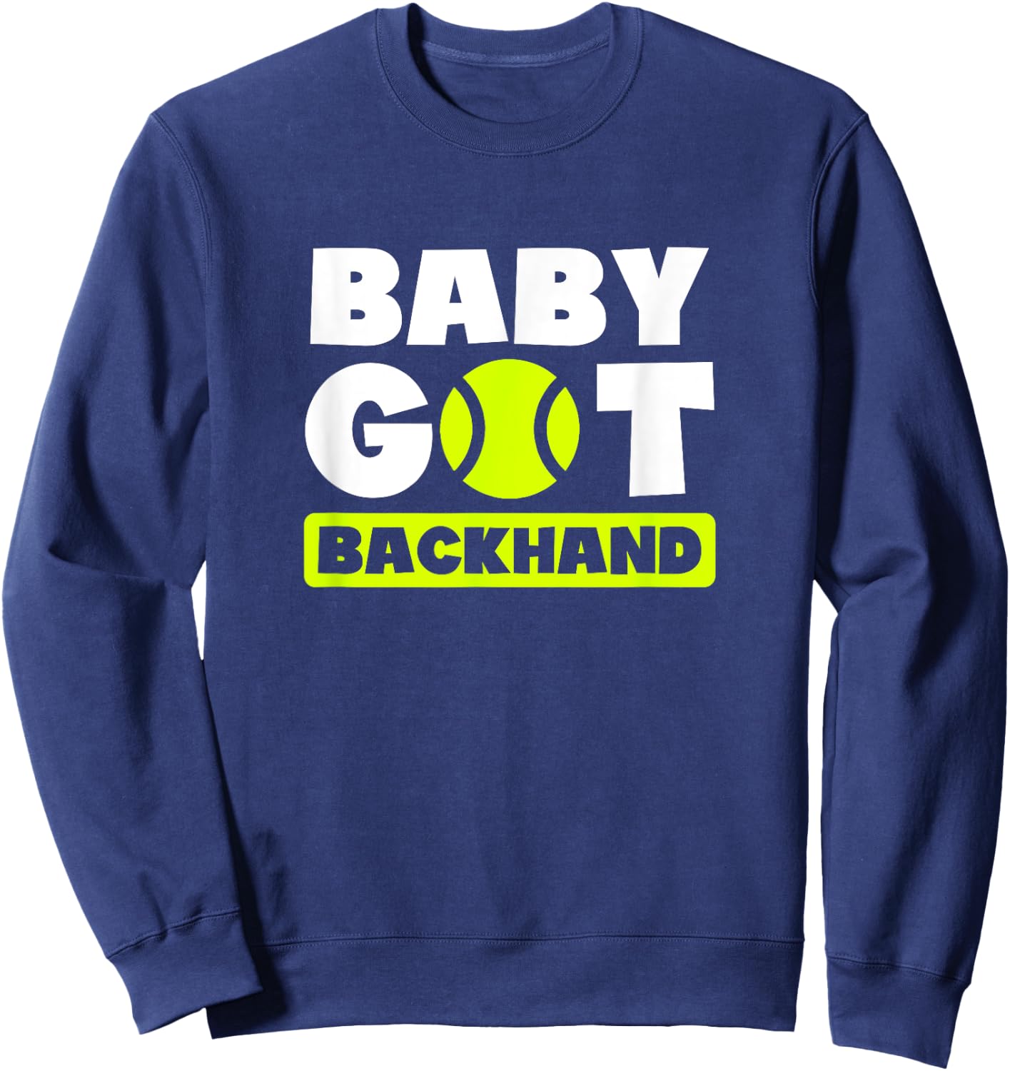 Baby Got Backhand Design Tennis Player Sweatshirt - Sweatshirt | Navy