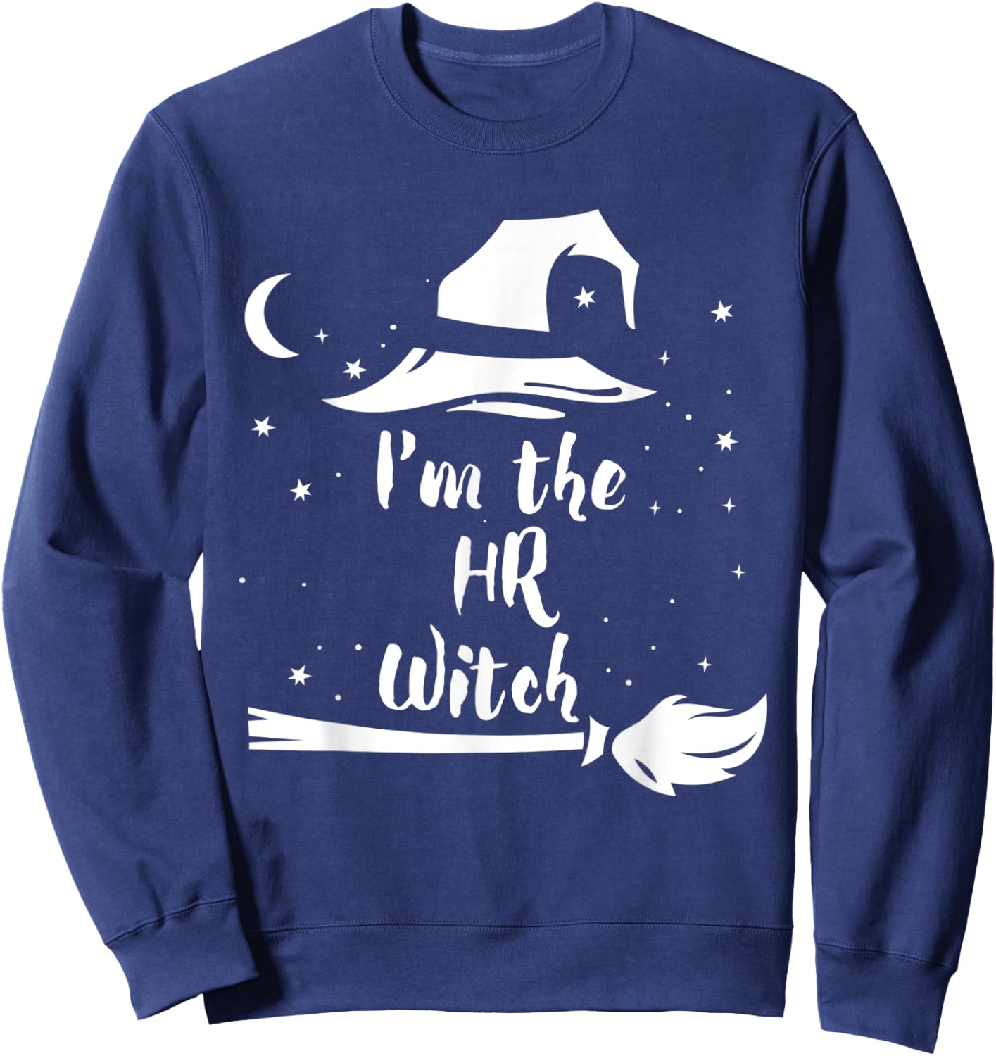 I'm the HR Witch Costume Halloween Quote Art Sweatshirt - Sweatshirt | Navy