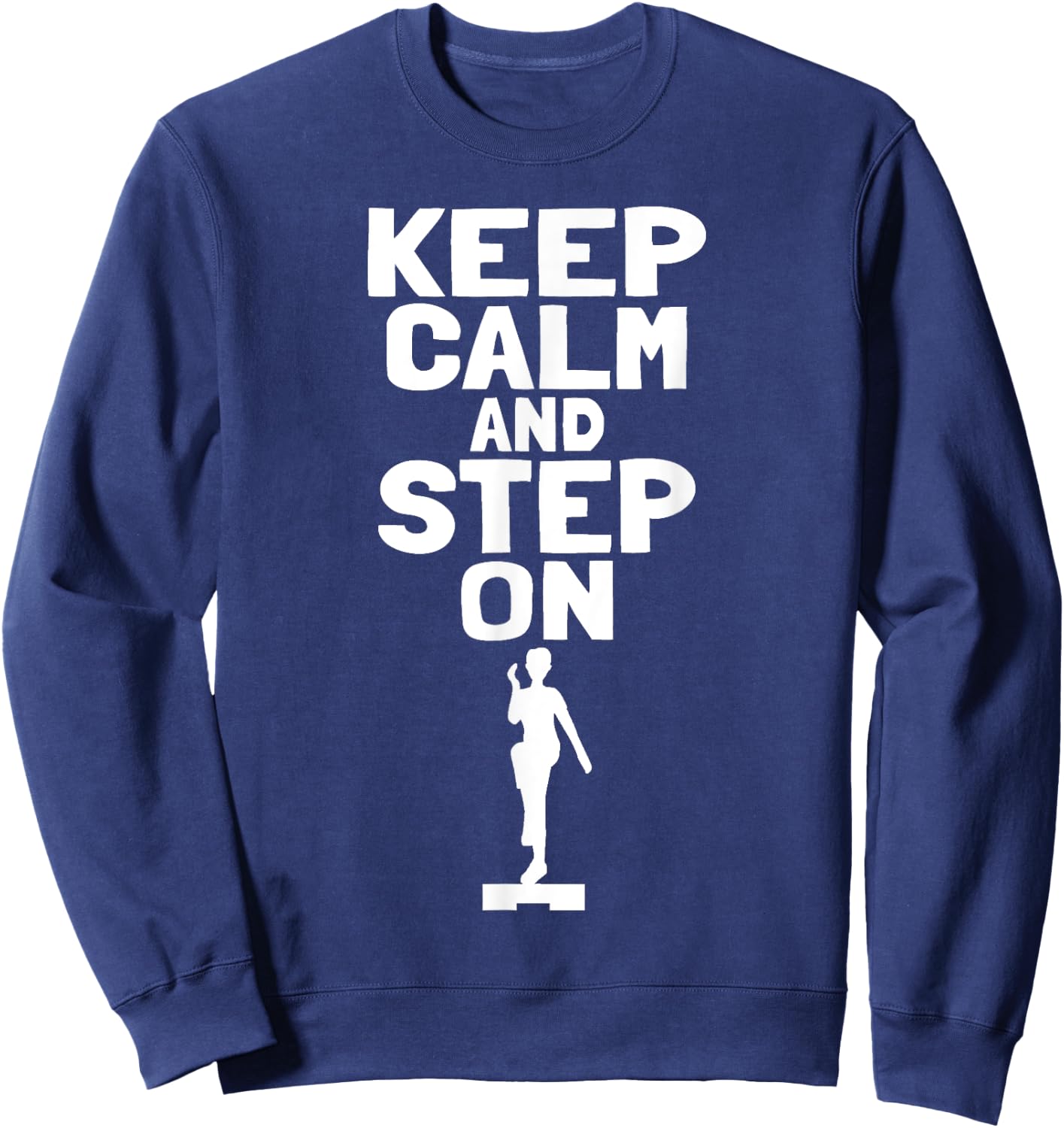 Keep Calm And Step On Aerobic Step Exercise - Step Aerobics Sweatshirt - Sweatshirt | Navy