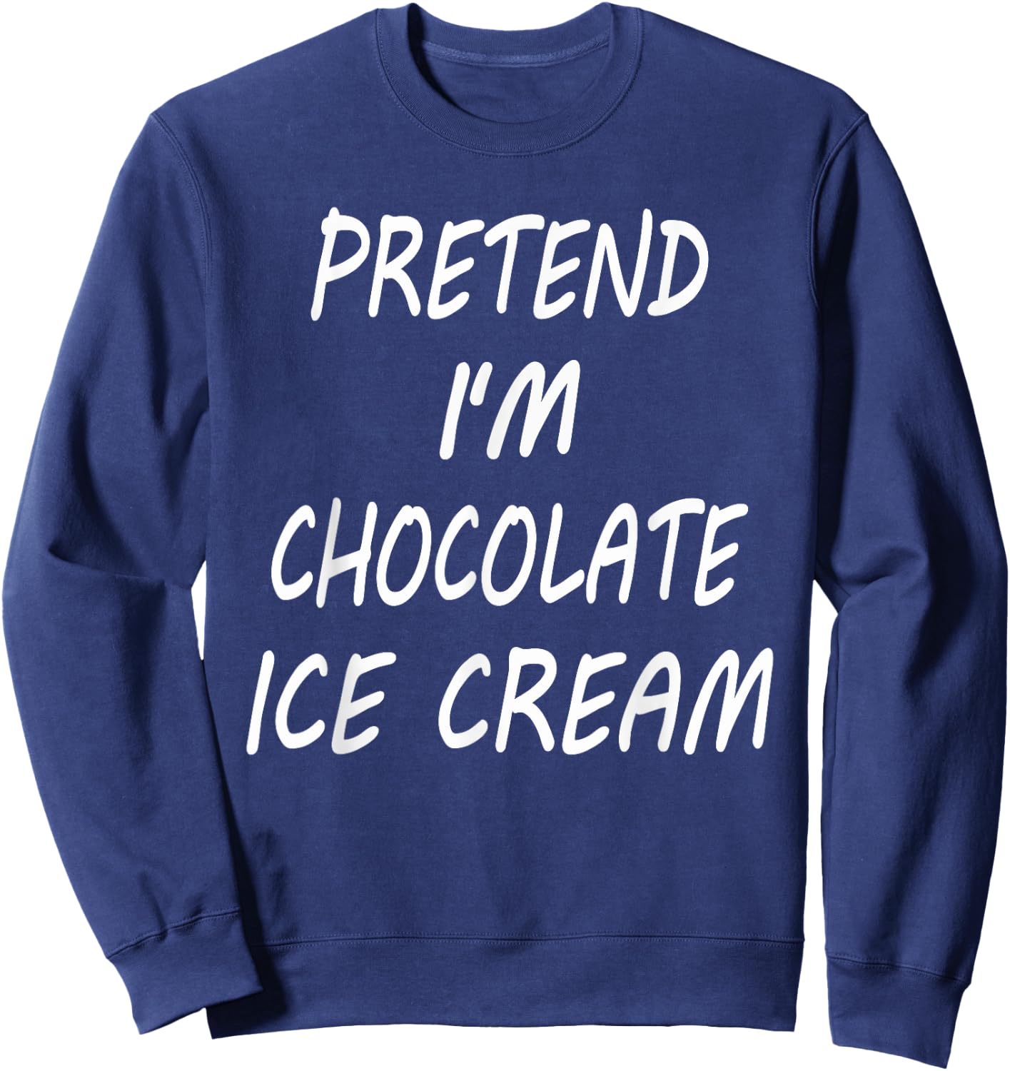 Pretend I'm Chocolate Ice Cream Funny Food Halloween Costume Women Kids Sweatshirt - Sweatshirt | Navy