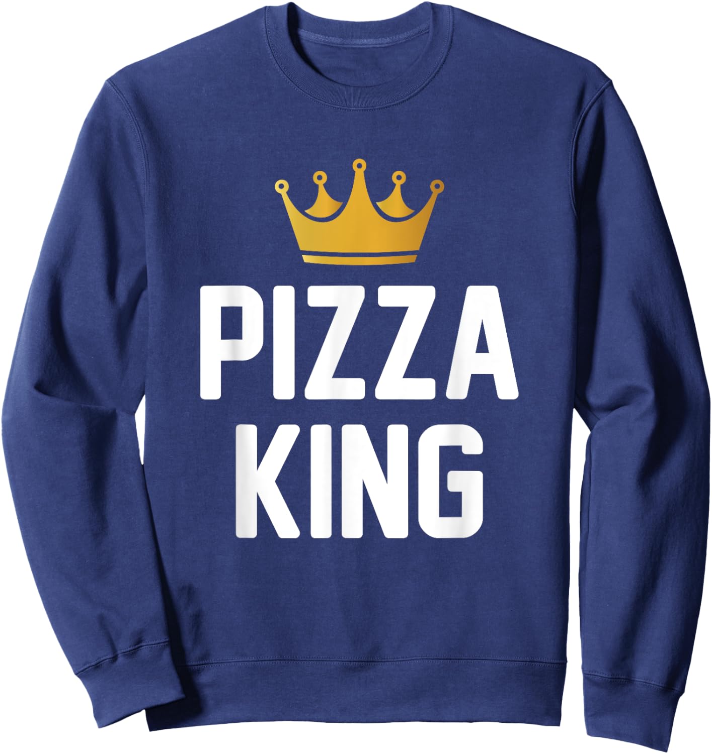 Pizza King Funny Pizza Sweatshirt - Sweatshirt | Navy