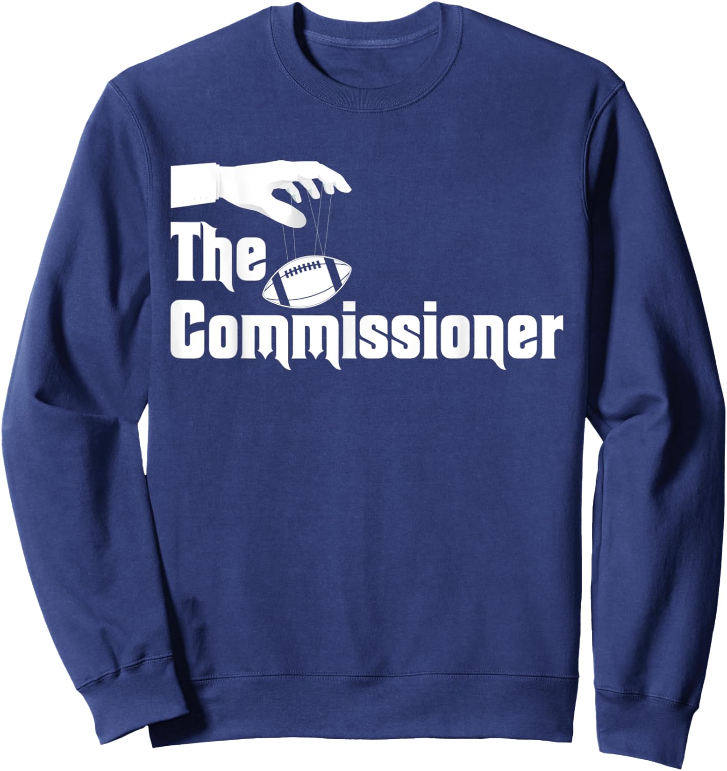 The Commissioner Funny Fantasy Football Sweatshirt - Sweatshirt | Navy