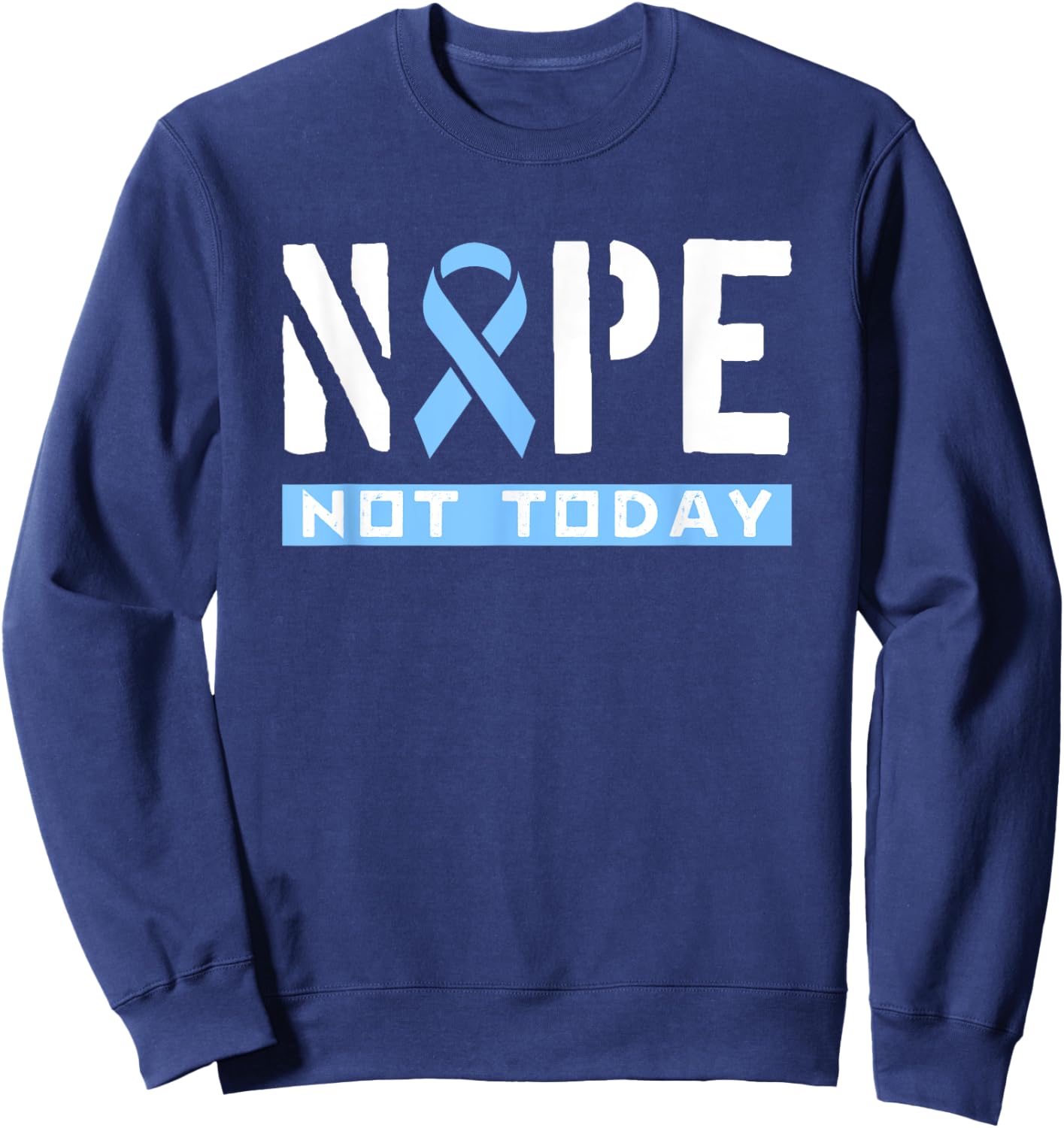 Nope Not Today Prostate Cancer Awareness Blue Ribbon Sweatshirt - Sweatshirt | Navy