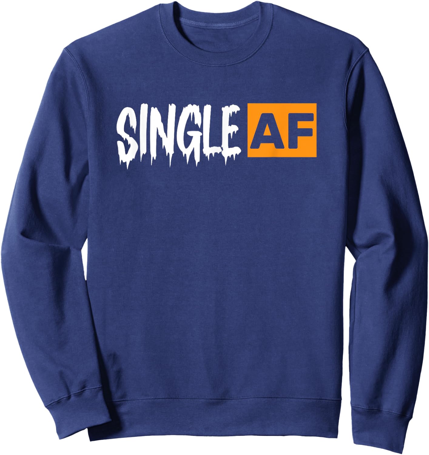 Single AF Funny Singles Awareness Day Anti-Valentine Sweatshirt - Sweatshirt | Navy