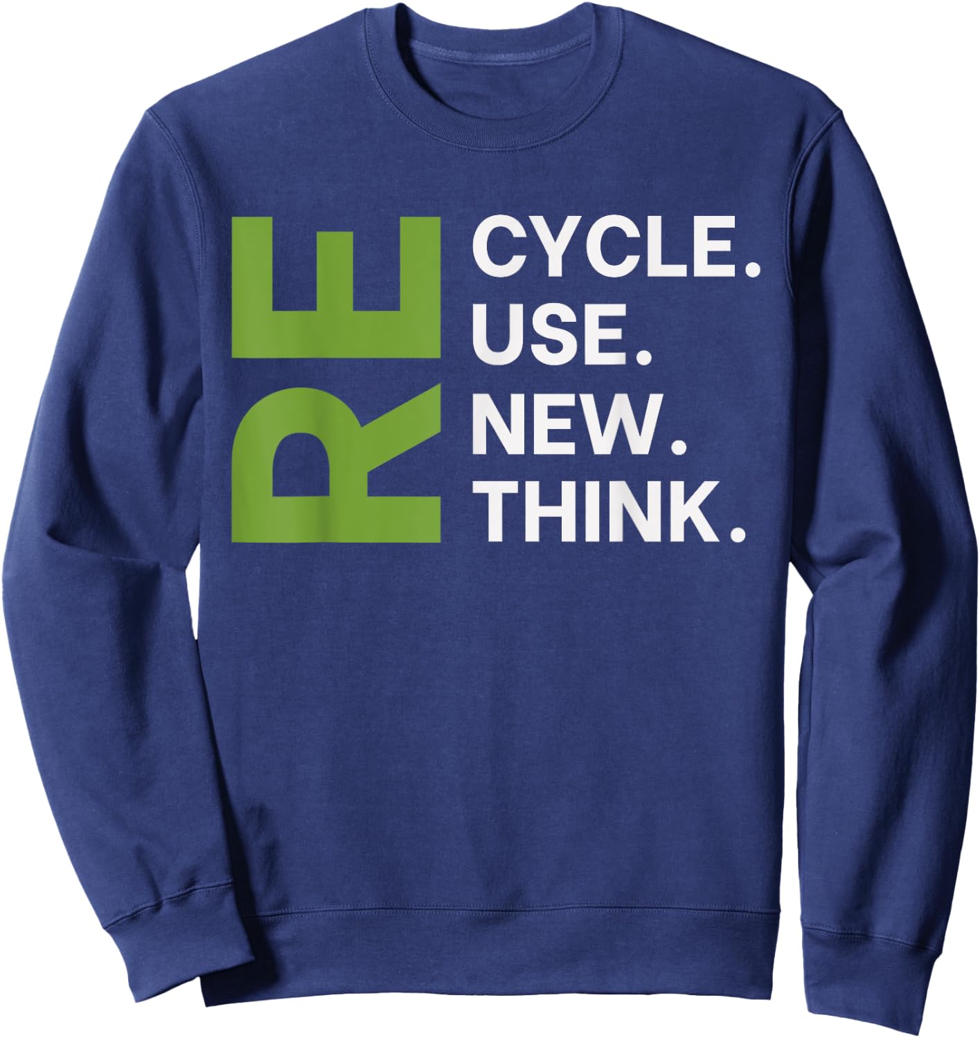 Recycle Reuse Renew Rethink Earth Day Environmental Activism Sweatshirt - Sweatshirt | Navy