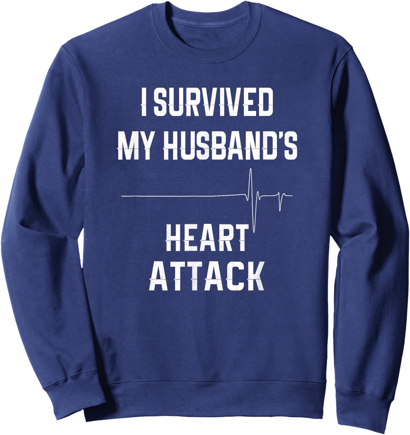Wife of Heart Attack Survivor - I Survived My Husband's Sweatshirt - Sweatshirt | Navy