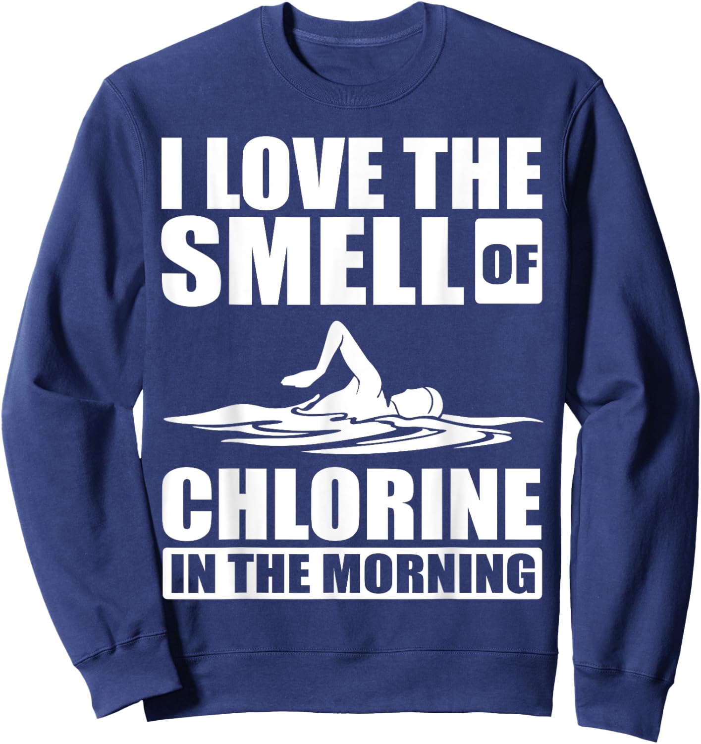 Cool Swimming Art Men Women Swimmer Swim Lover Pool Chlorine Sweatshirt - Sweatshirt | Navy