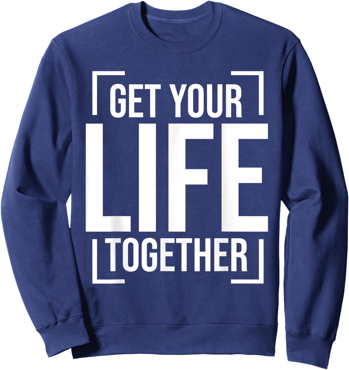 Get Your Life Together Sweatshirt - Sweatshirt | Navy