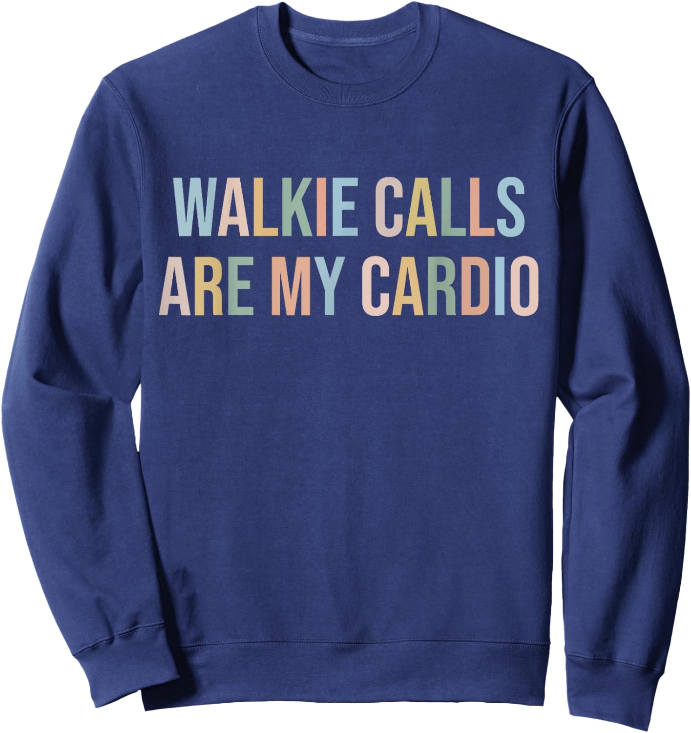 ABA SPED Teacher Coping Skills Walkie Calls Are My Cardio Women Girls Kids Sweatshirt - Sweatshirt | Navy