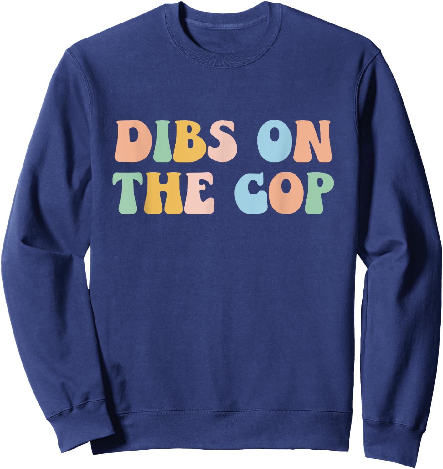 Groovy Retro Dibs On The Cop Funny Police Officer Wife Sweatshirt - Sweatshirt | Navy