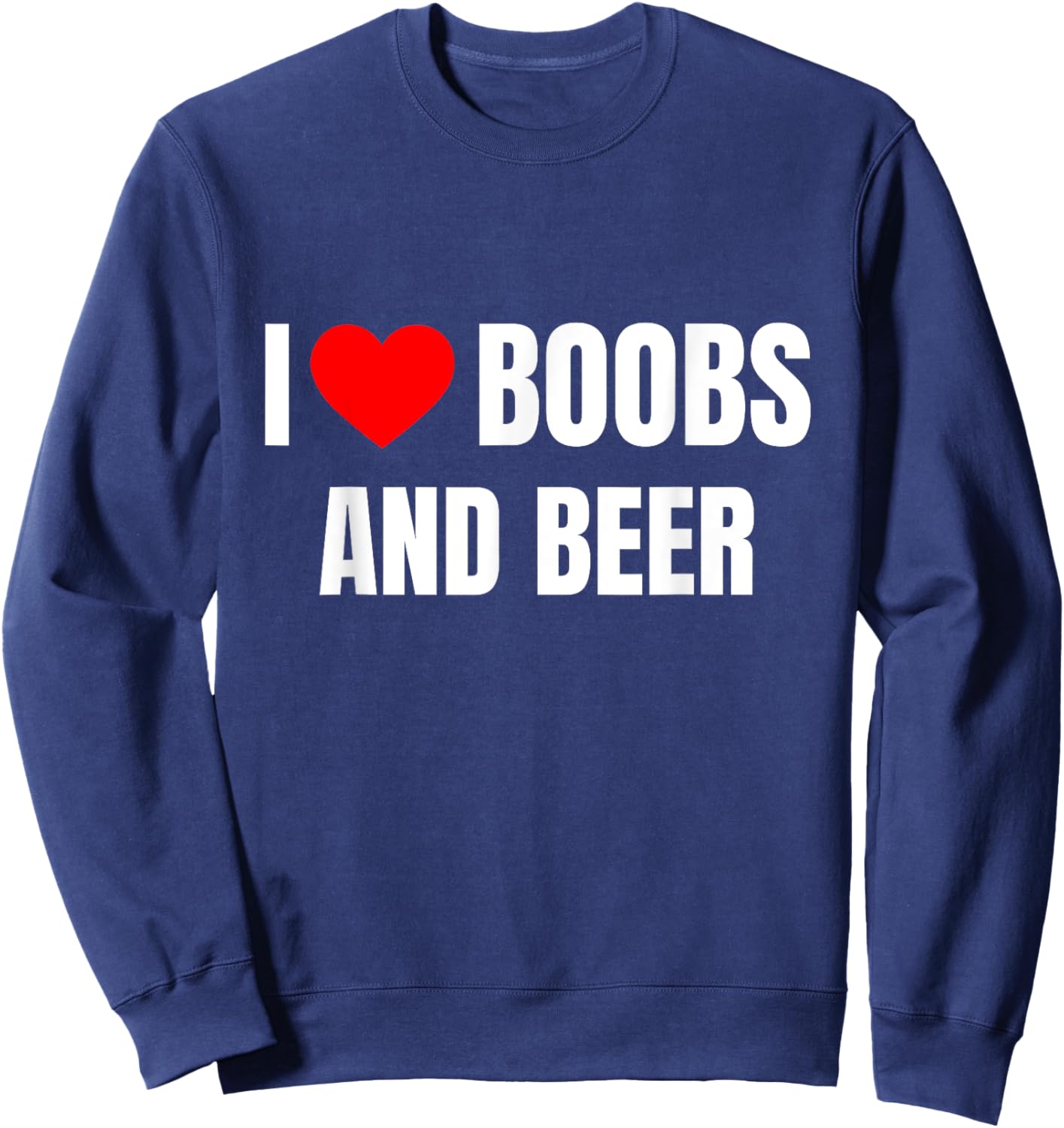 I Heart Boobs and Beer Love Funny Gag Trucker Sweatshirt - Sweatshirt | Navy