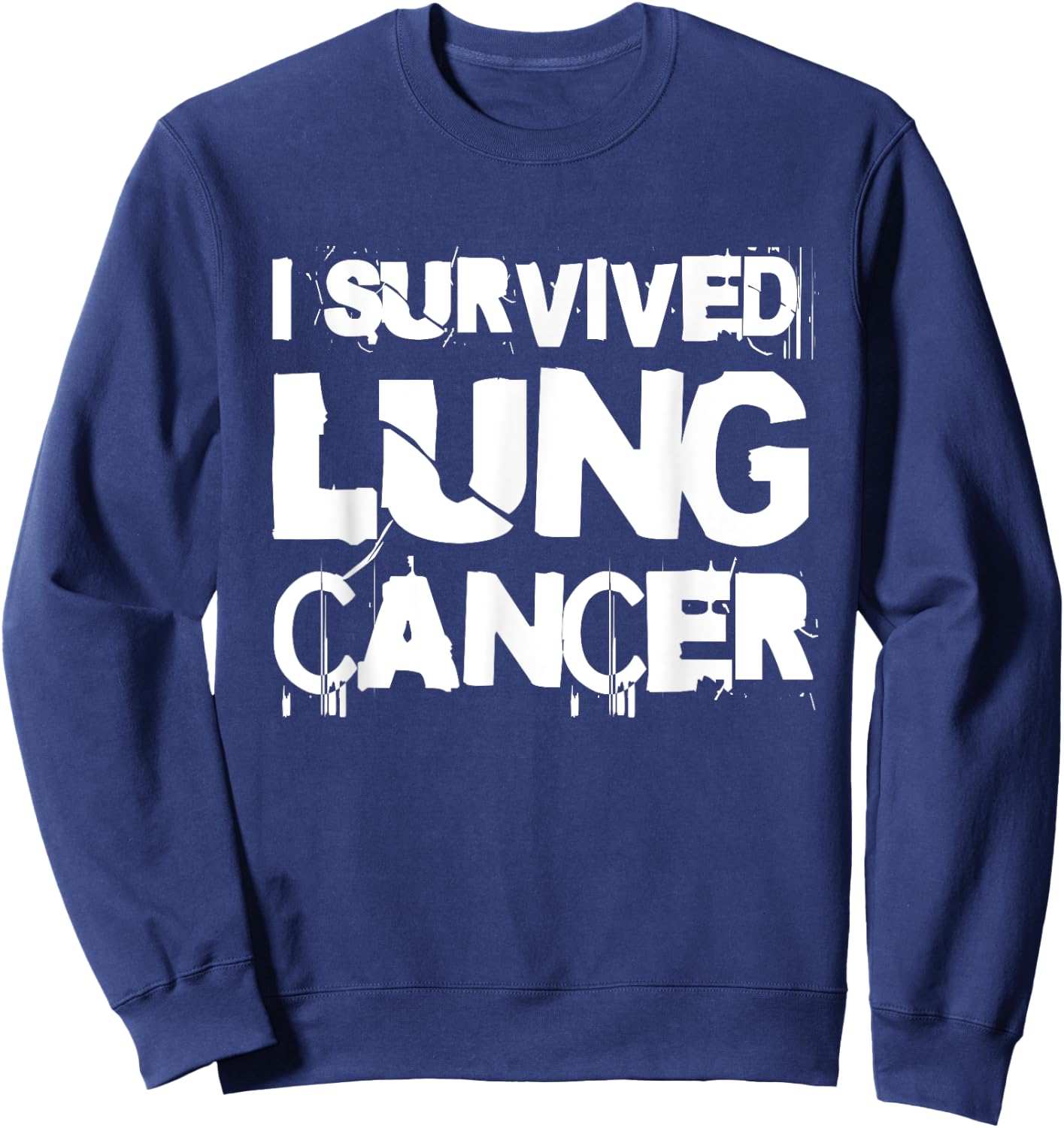 I Survived Lung Cancer Warrior Support Lung Cancer Survivor Sweatshirt - Sweatshirt | Navy