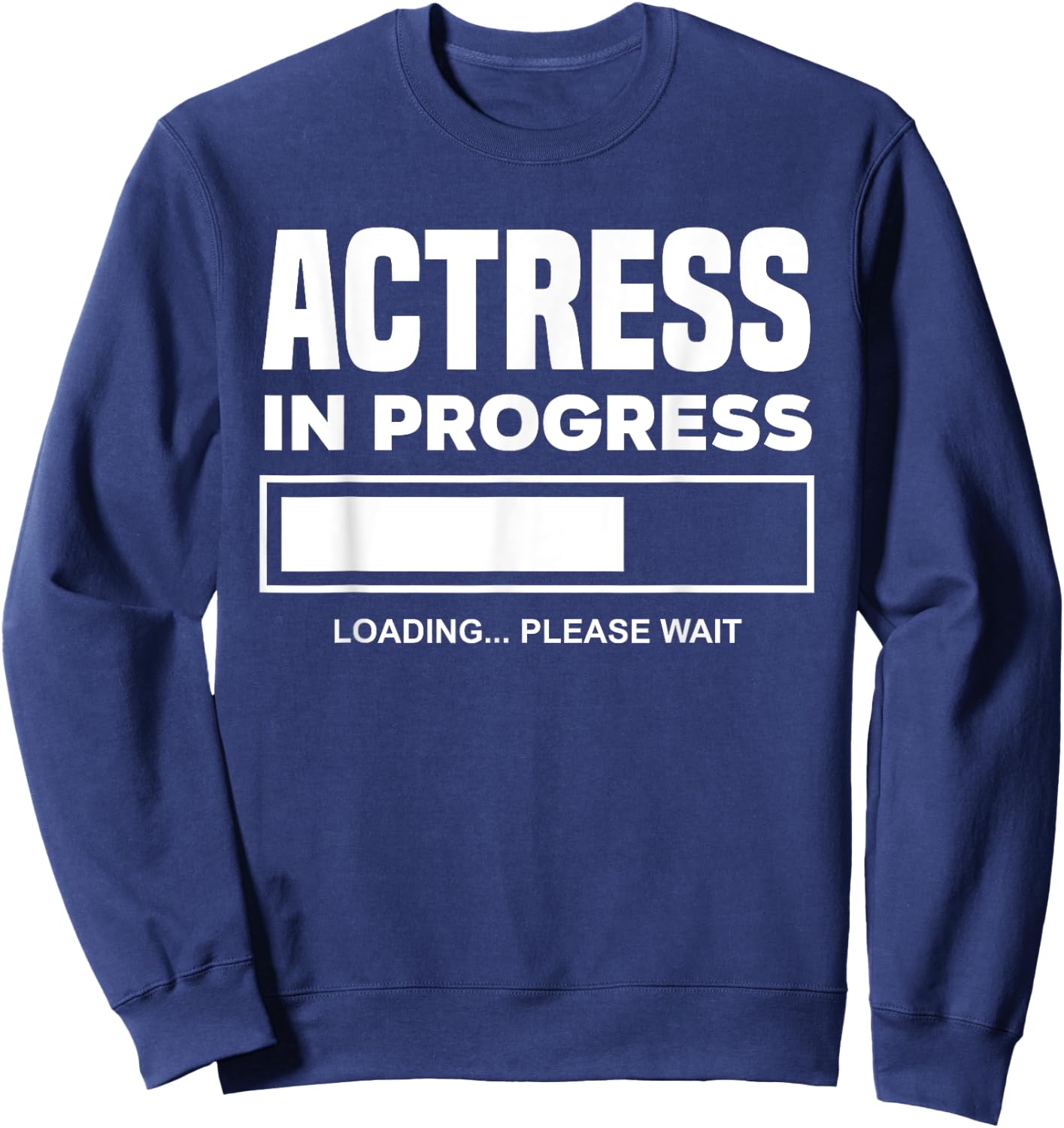 Actress In Progress Future Actress Funny Actress Sweatshirt - Sweatshirt | Navy