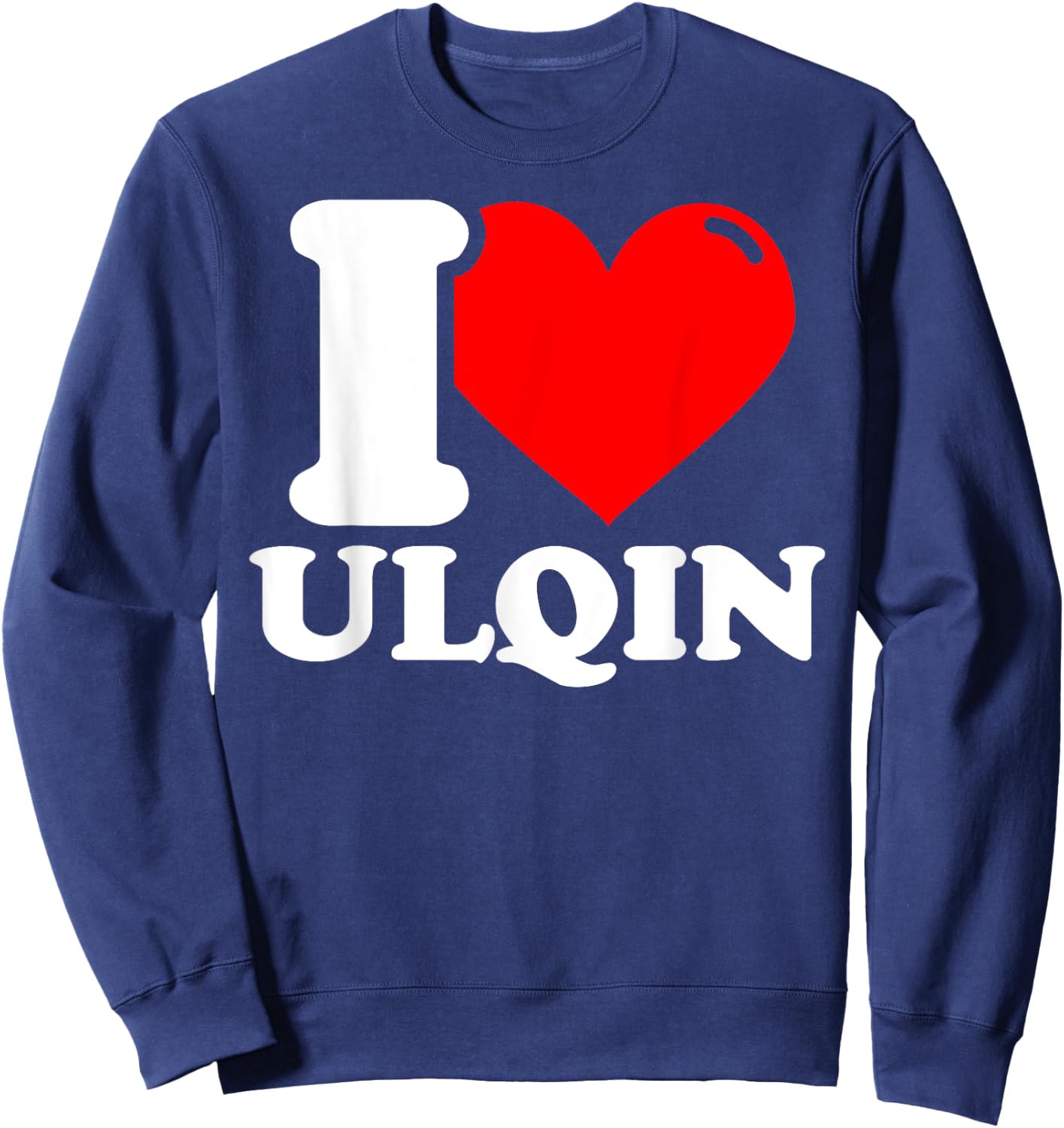 I love ulqin given name Sweatshirt - Sweatshirt | Navy