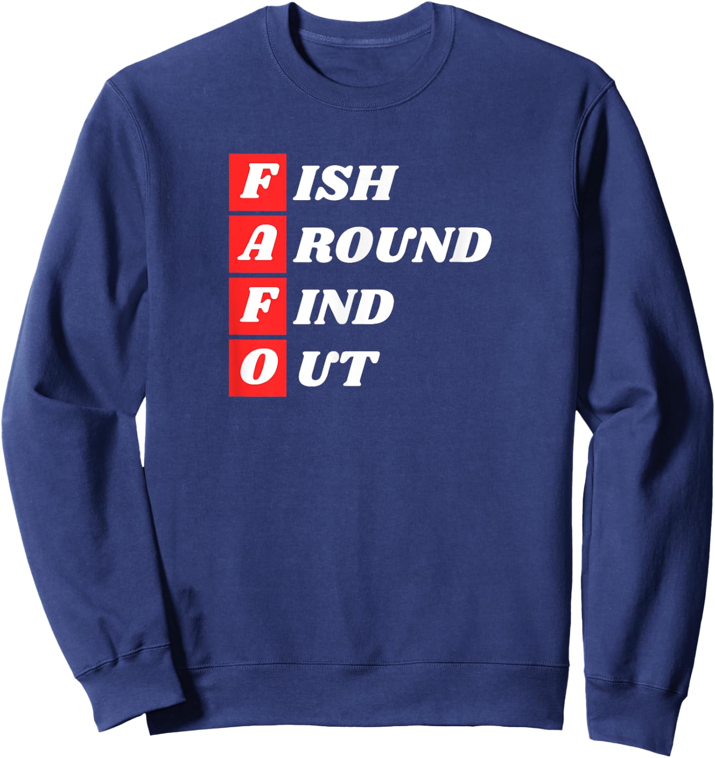 Fish Around Find Out FAFO funny fishing bass outdoors gift Sweatshirt - Sweatshirt | Navy