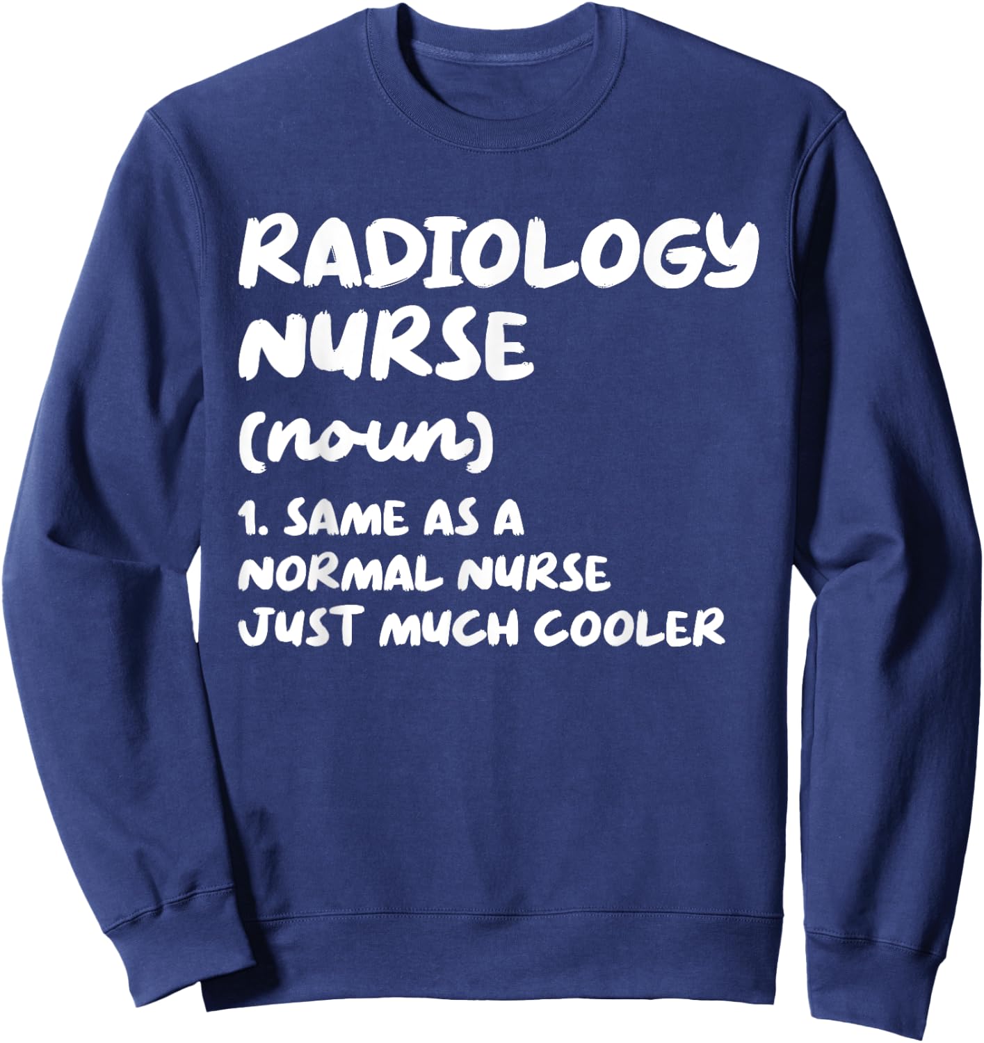 Radiology Nurse Definition Funny Nursing Sweatshirt - Sweatshirt | Navy