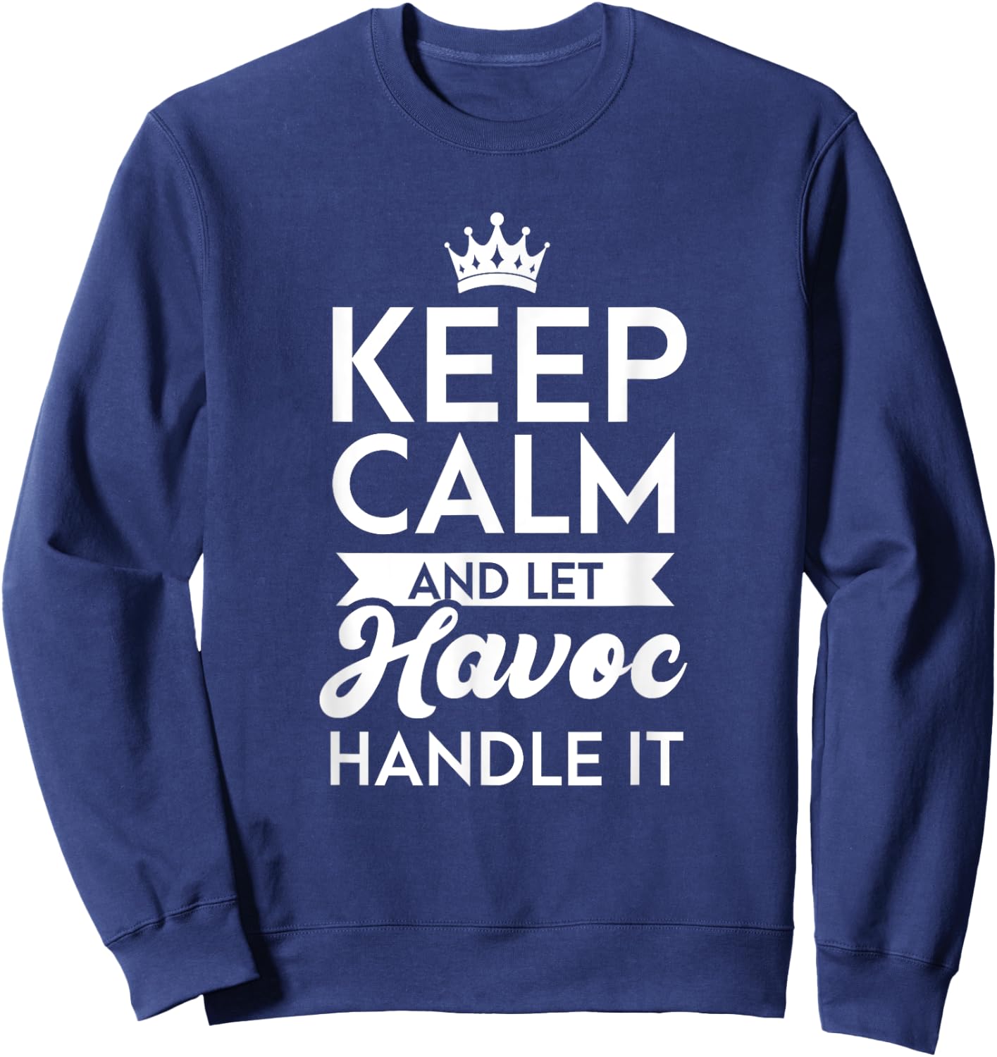Keep Calm And Let Havoc Handle It Name Havoc Sweatshirt - Sweatshirt | Navy