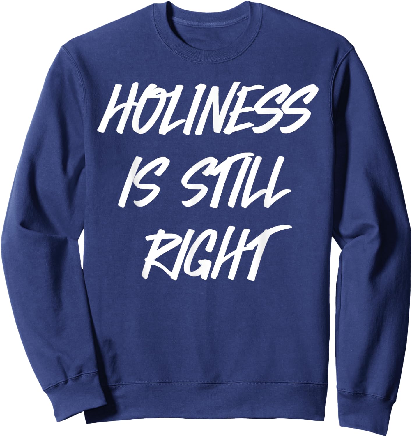 Holiness is still right Sweatshirt - Sweatshirt | Navy