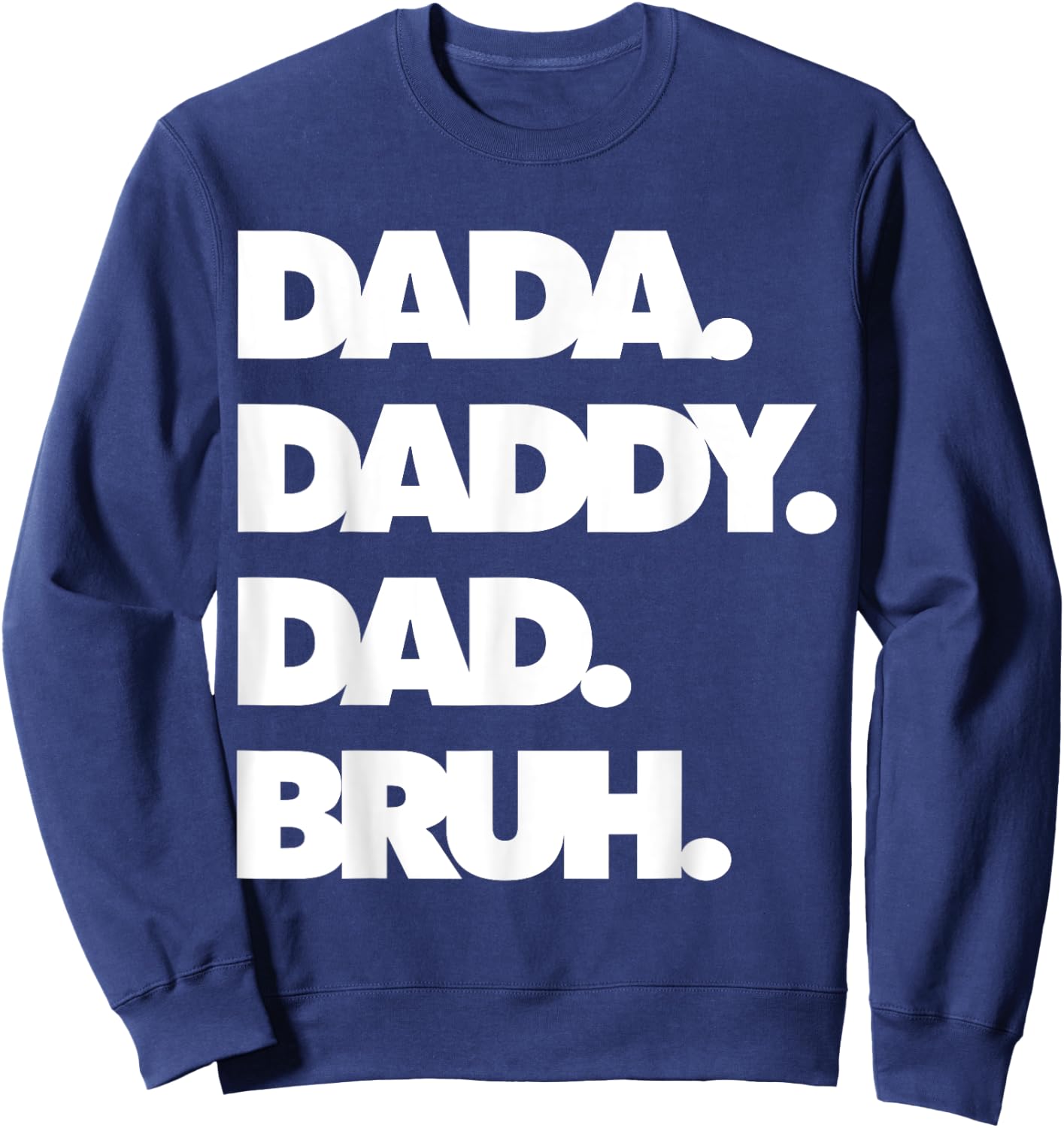 Dad Bruh Top Father's Day Dada Daddy Dad Bruh Birthday Sweatshirt - Sweatshirt | Navy
