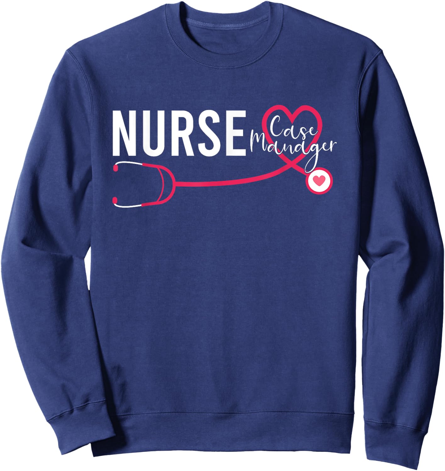 Nurse Case Manager RN Nursing Case Management Sweatshirt - Sweatshirt | Navy