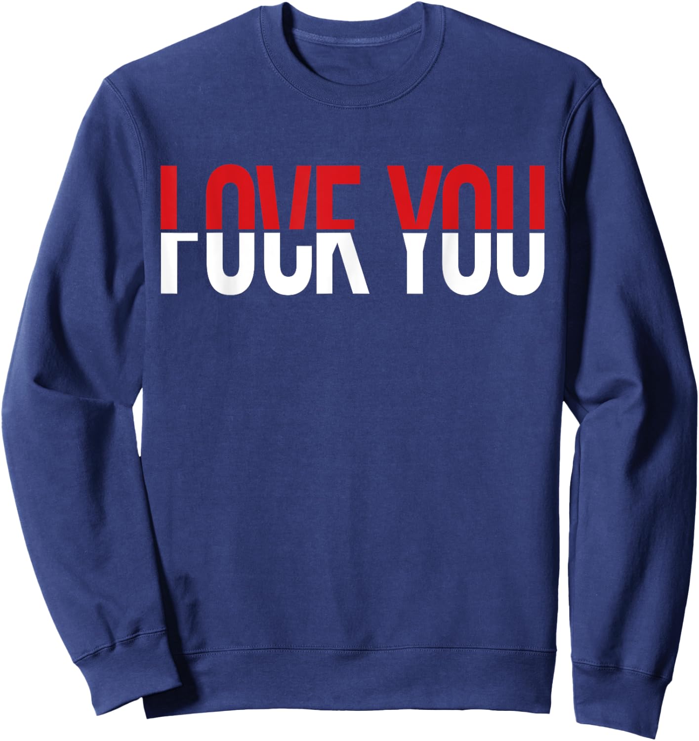 Love You Fck You Funny Meme Sweatshirt - Sweatshirt | Navy