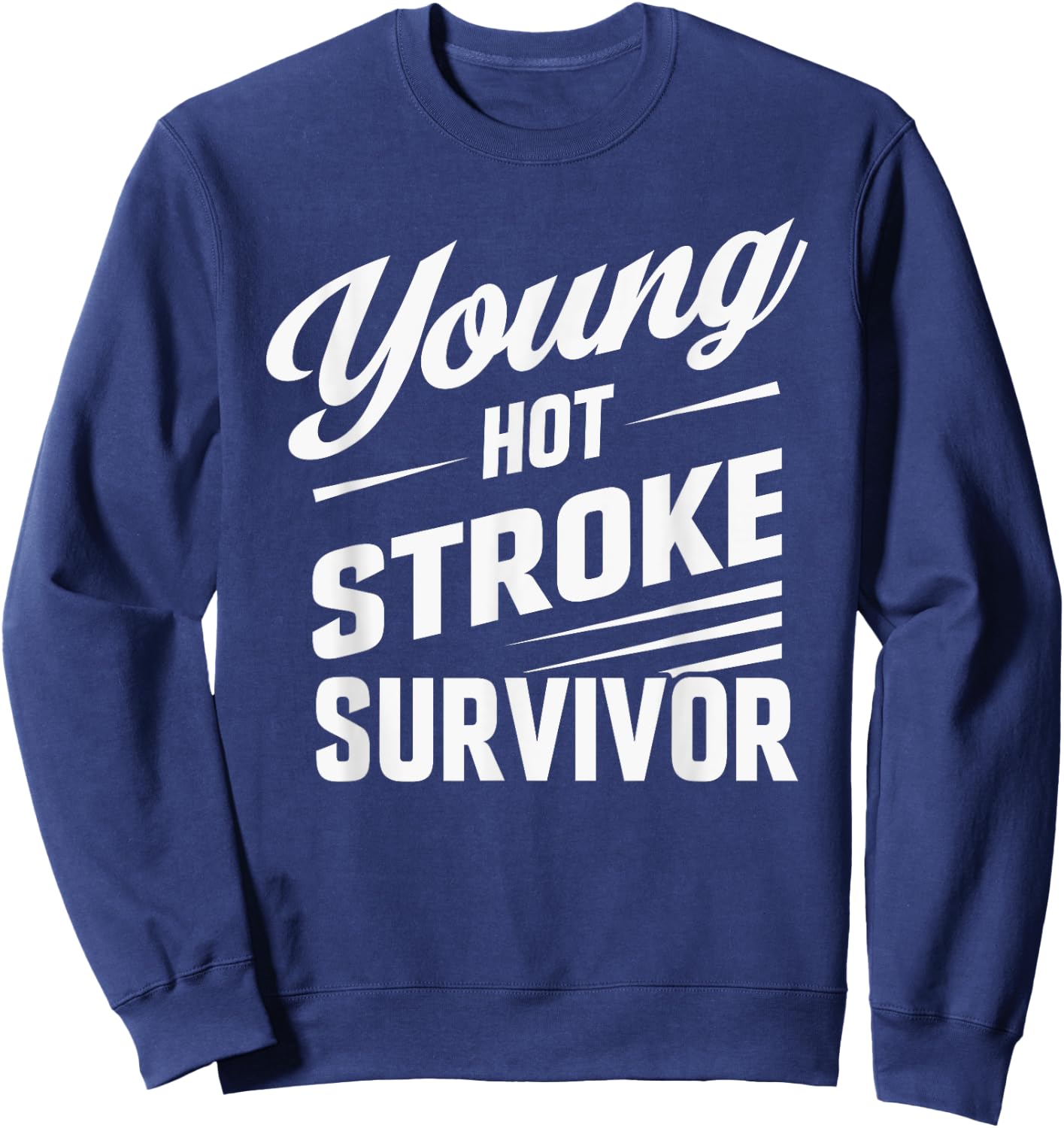 Funny Young Hot Stroke Survivor Support Recovery Sweatshirt - Sweatshirt | Navy
