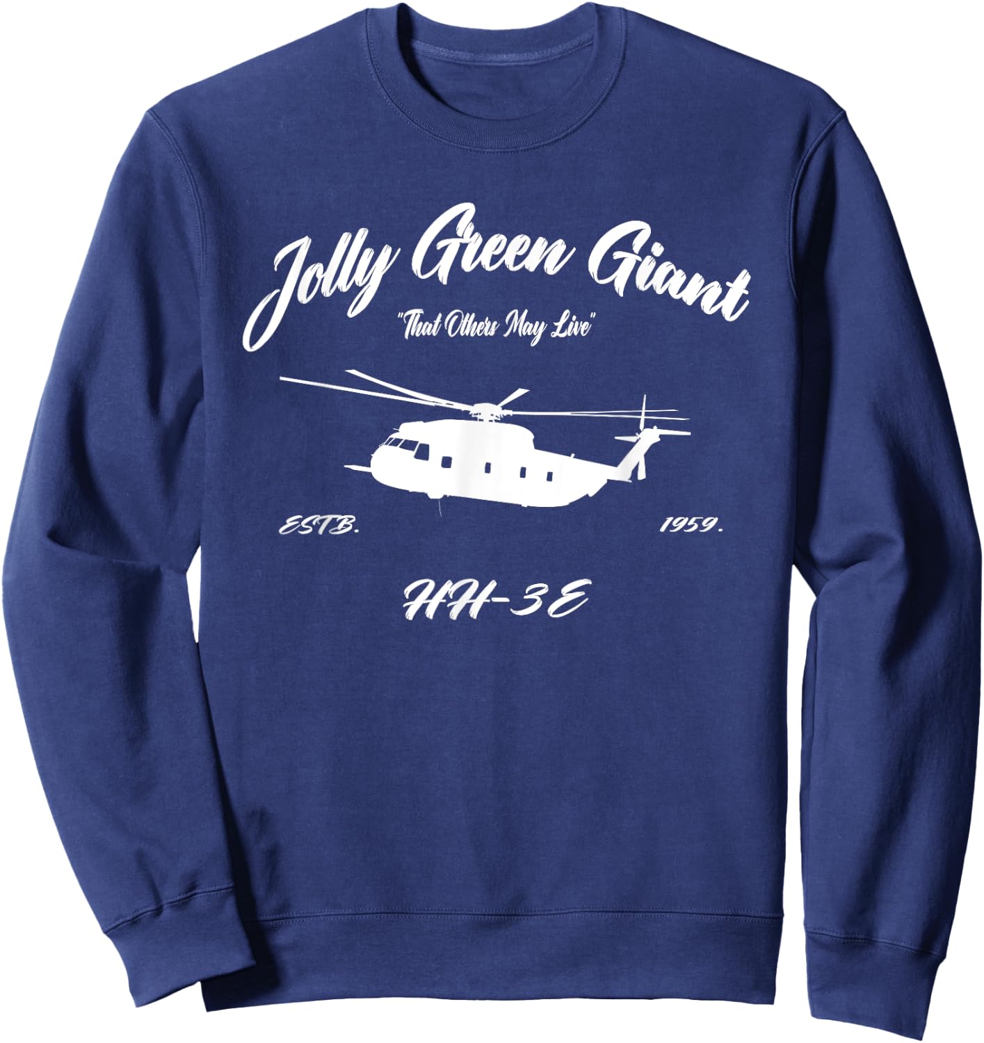 HH-3E Jolly Green Giant Helicopter "So Others May Live" Sweatshirt - Sweatshirt | Navy