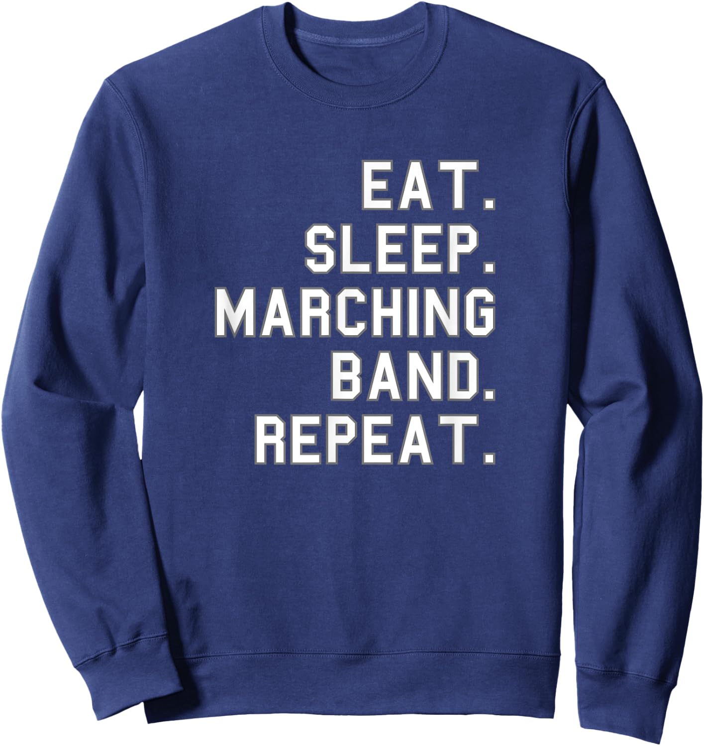 Eat. Sleep. Marching Band. Repeat. School Funny Fan Sweatshirt - Sweatshirt | Navy