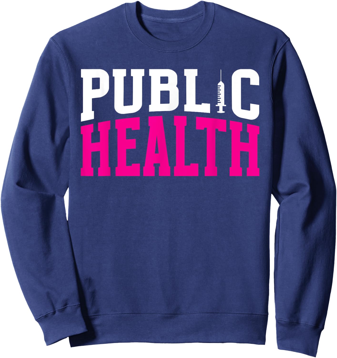 Public Health Nurse Public Health Nursing Sweatshirt - Sweatshirt | Navy