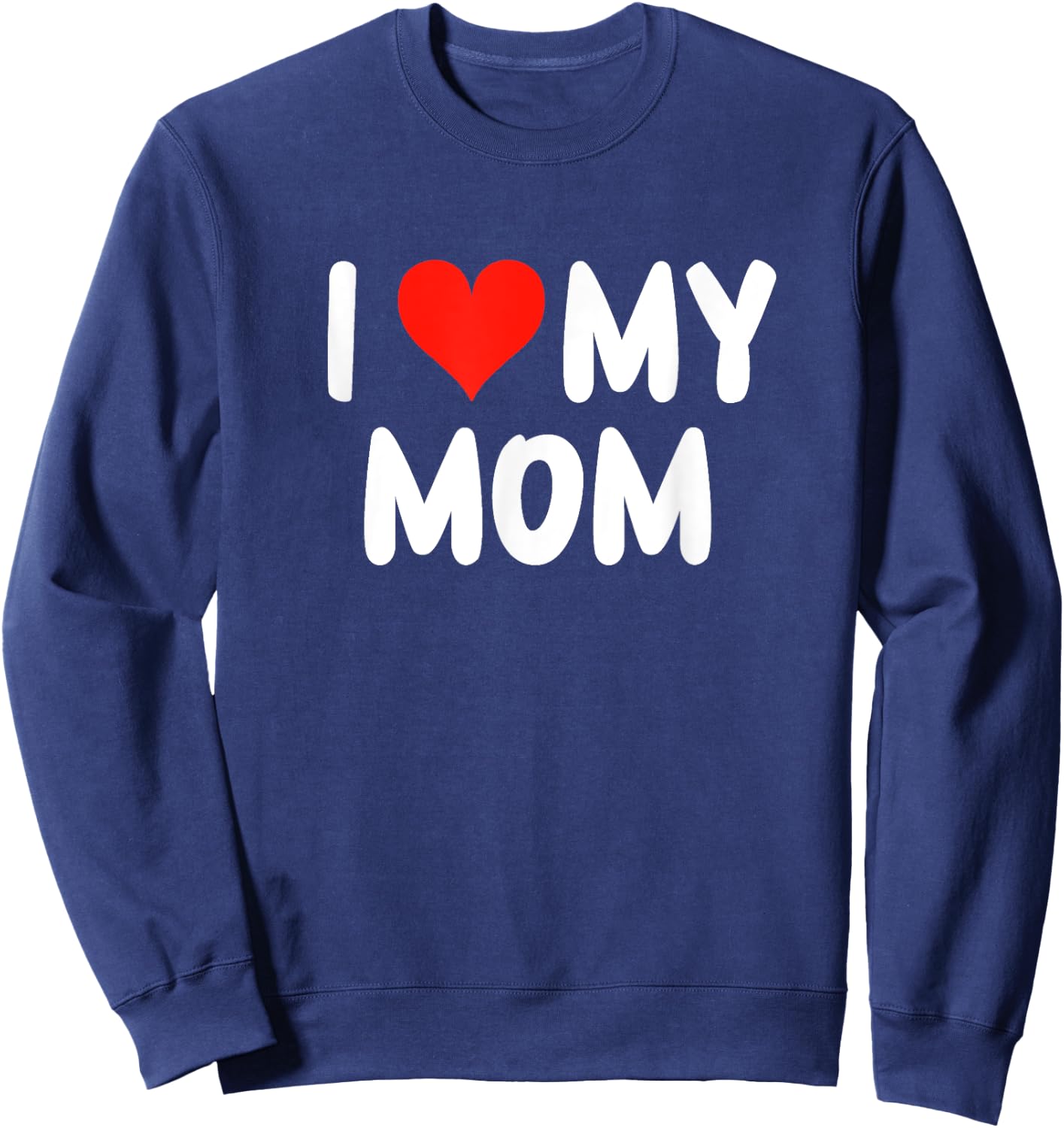 I Love My Mom - Heart - Cute Family Matching Sweatshirt - Sweatshirt | Navy
