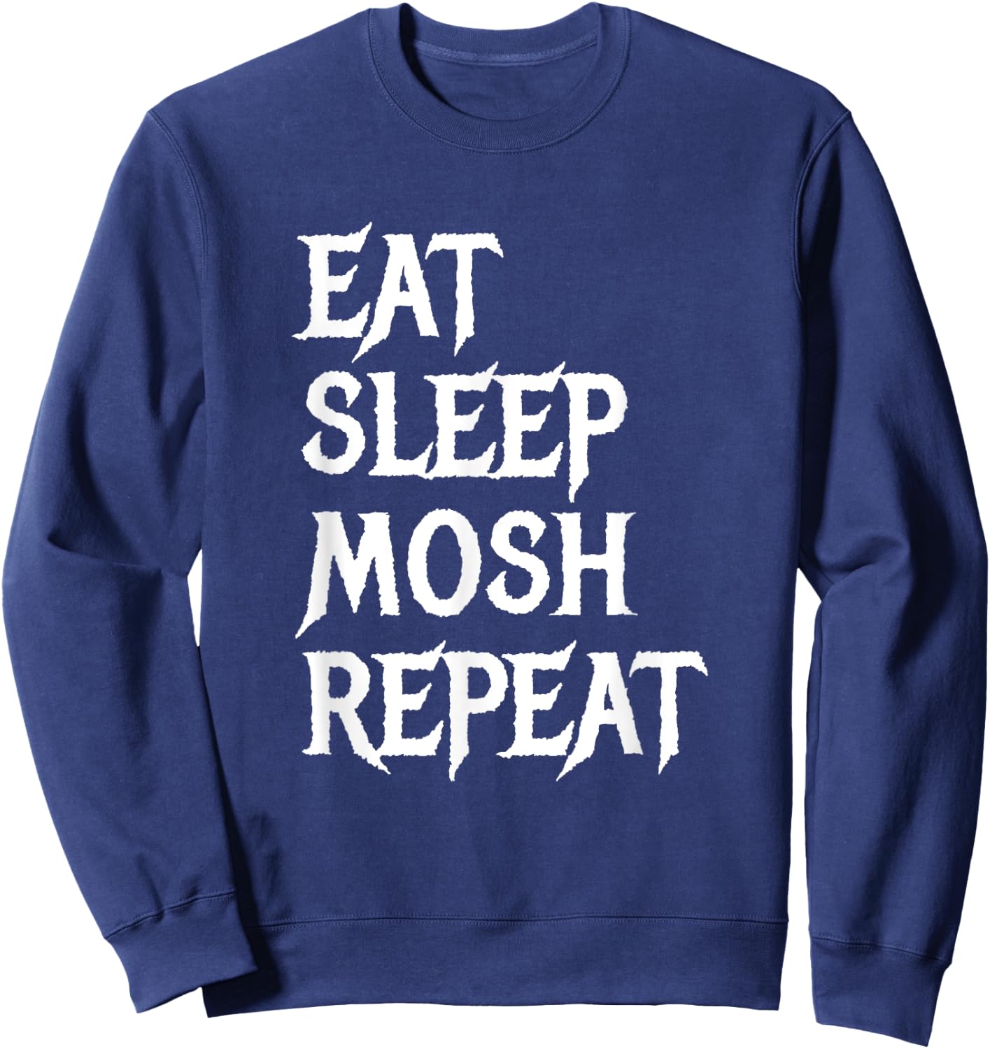 Eat Sleep Mosh Repeat Funny Mosh Pit Metal Metalhead Sweatshirt - Sweatshirt | Navy