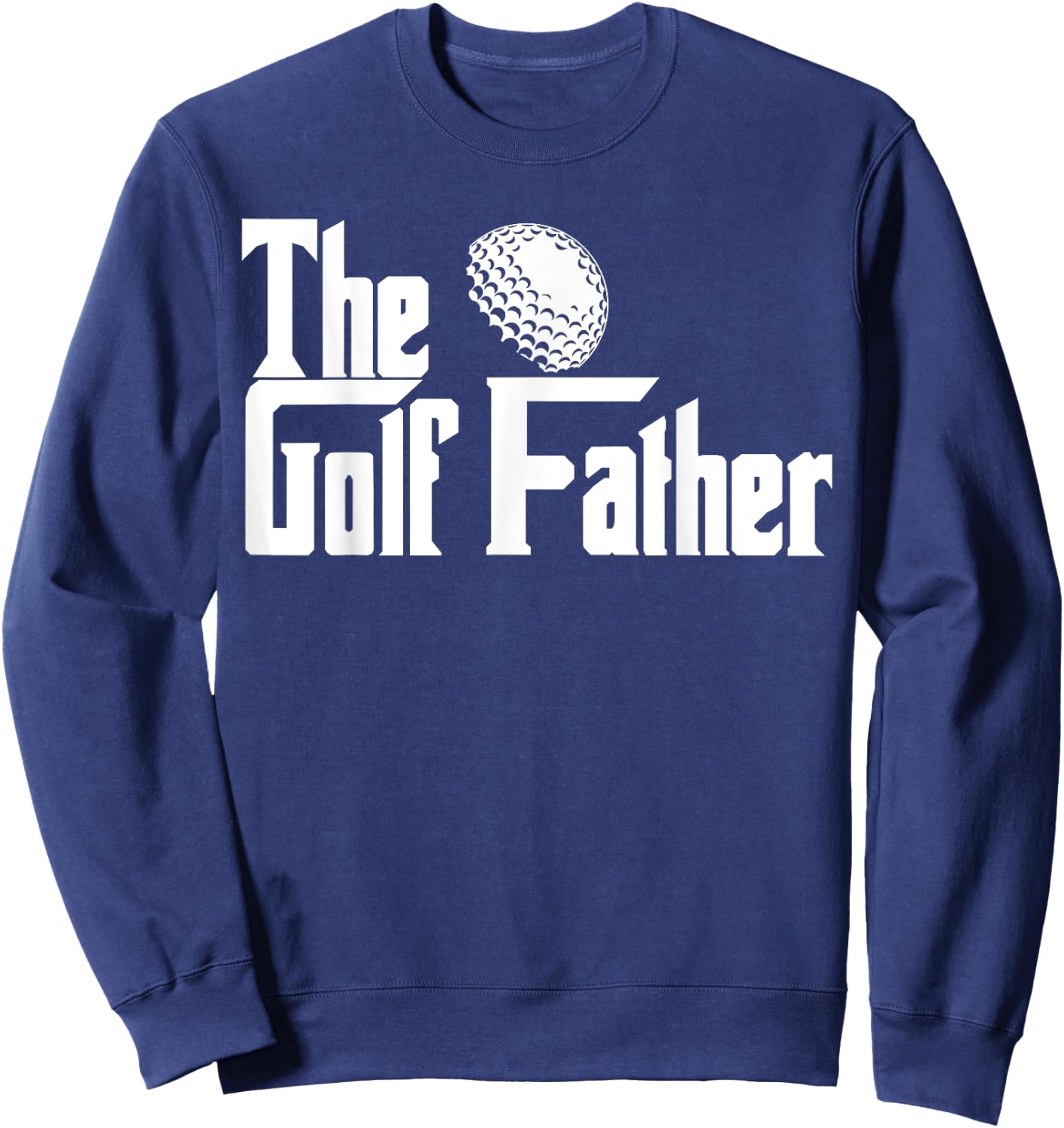 The Golf Father funny The GolfFather Sweatshirt - Sweatshirt | Navy
